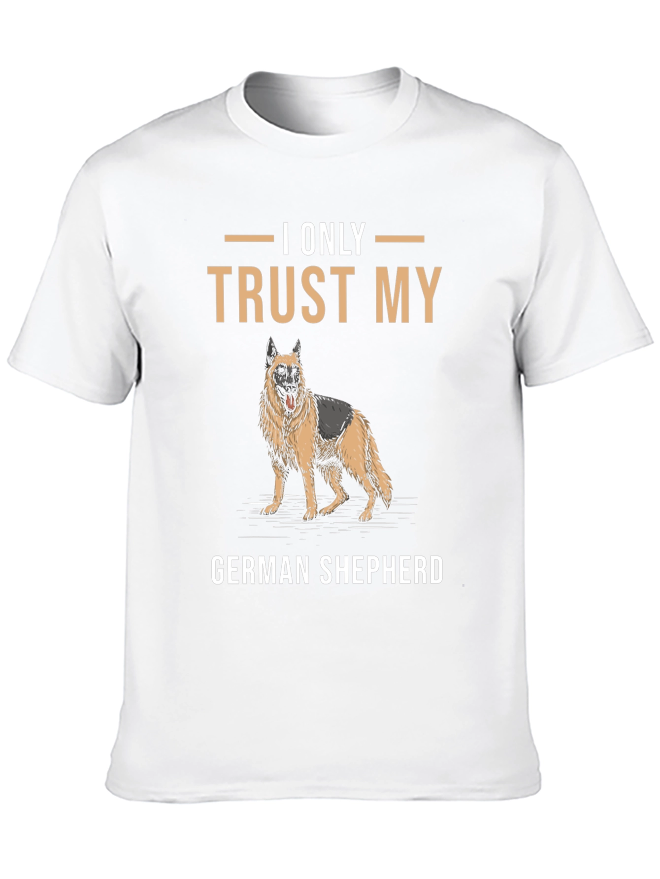 I Only Trust My German Shepherd T-Shirt