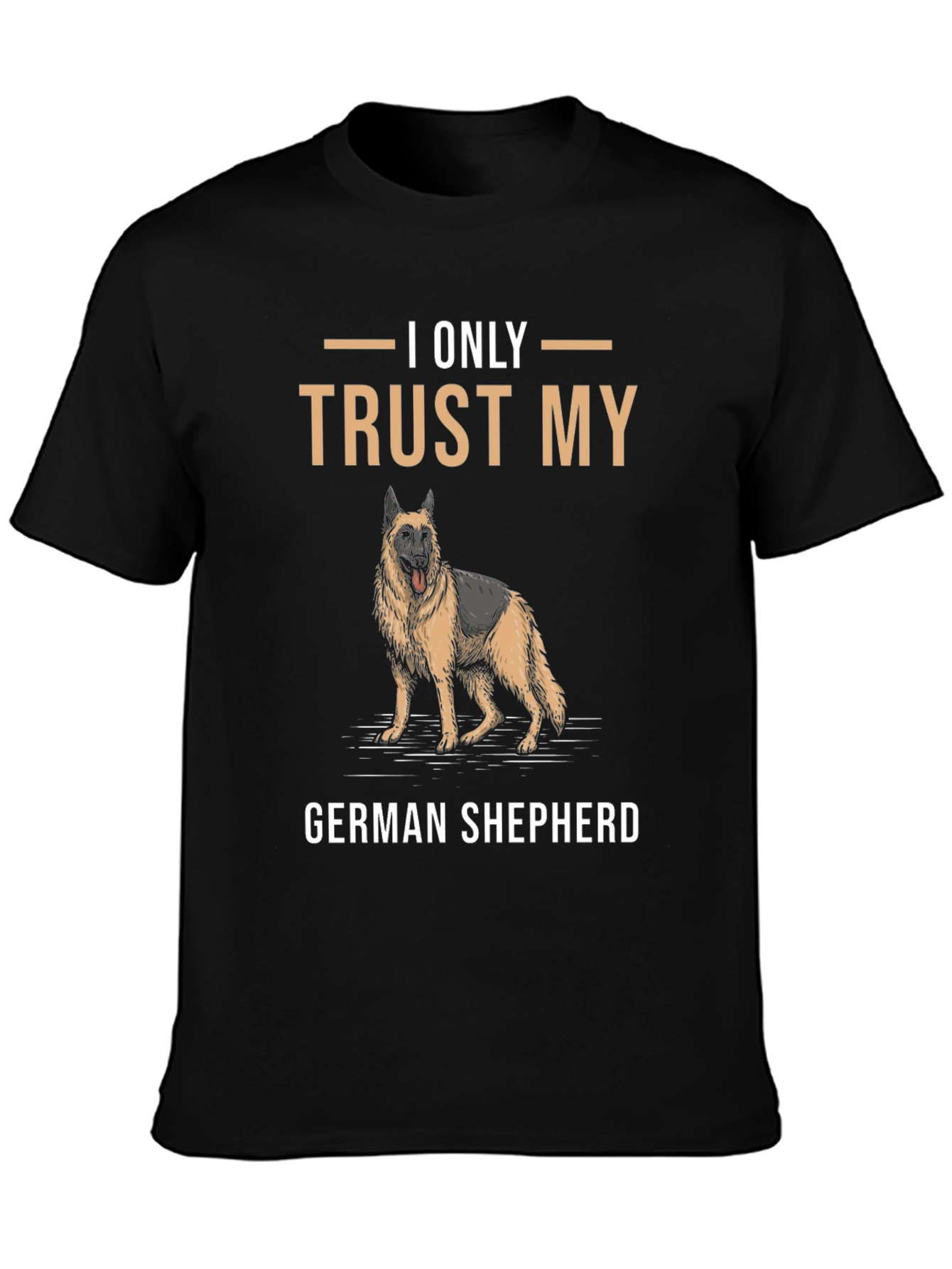 I Only Trust My German Shepherd T-Shirt