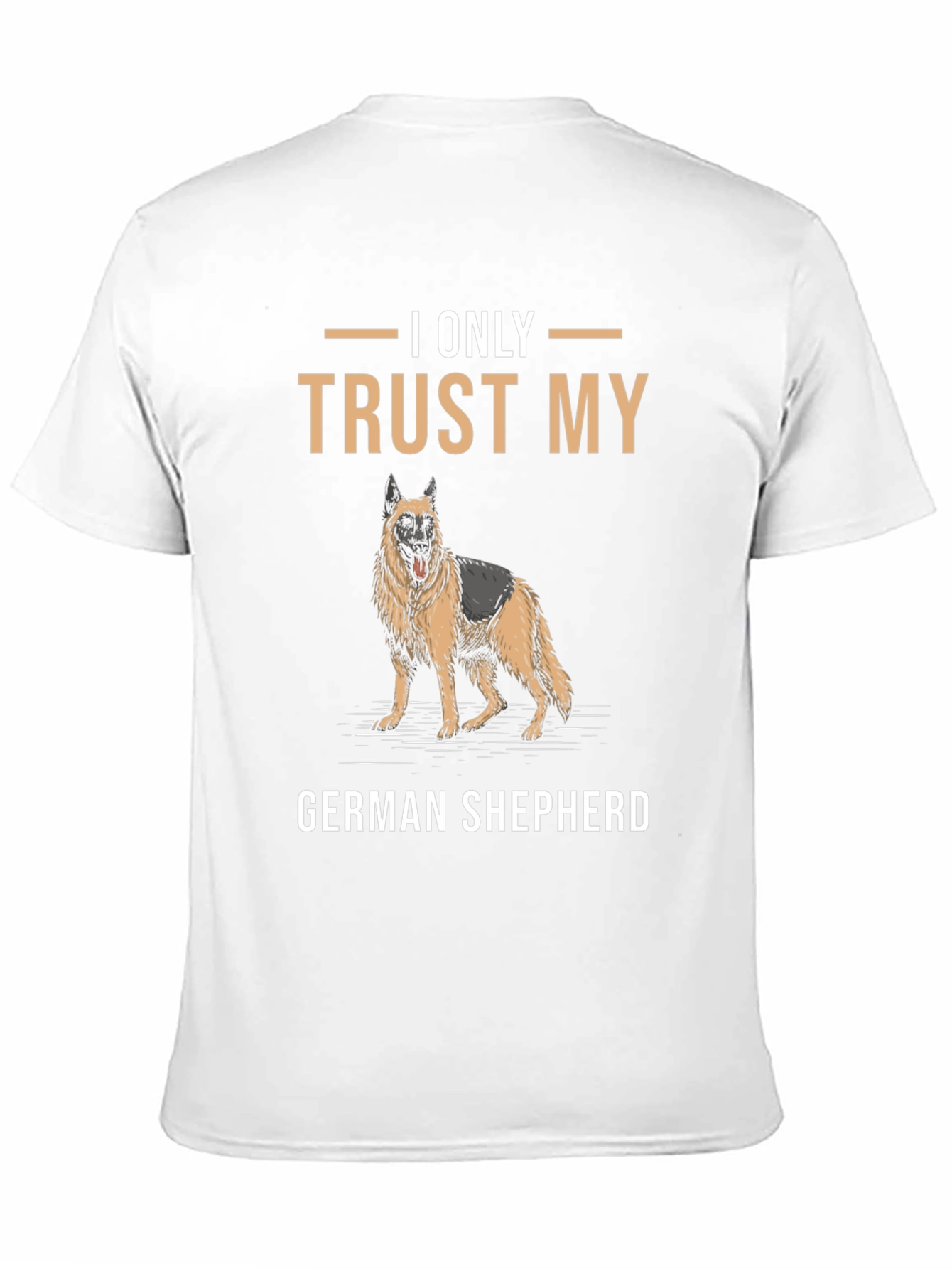 I Only Trust My German Shepherd T-Shirt