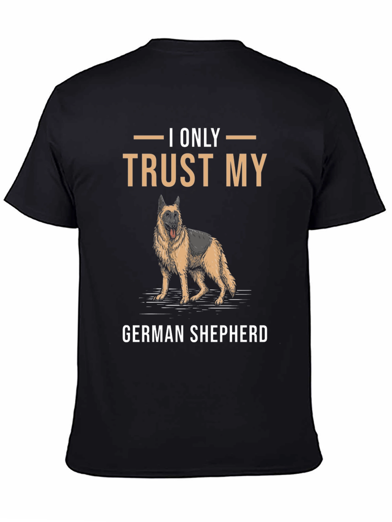 I Only Trust My German Shepherd T-Shirt