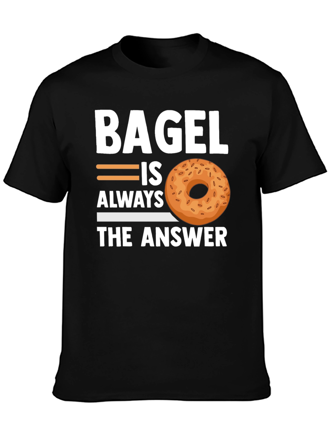 Bagel Always The Answer T-Shirt - Unisex Cotton Tee