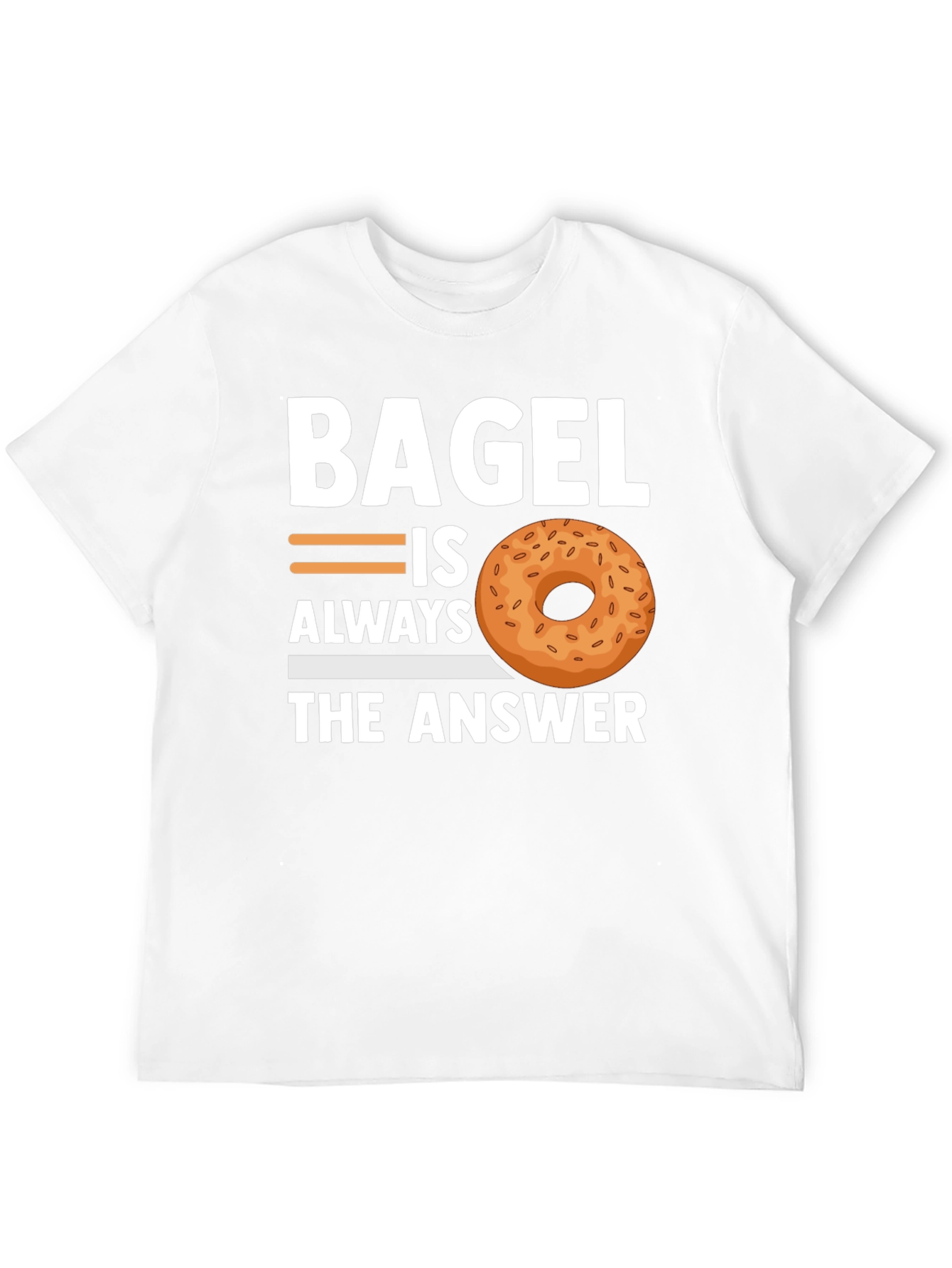 Bagel Always The Answer T-Shirt - Unisex Cotton Tee