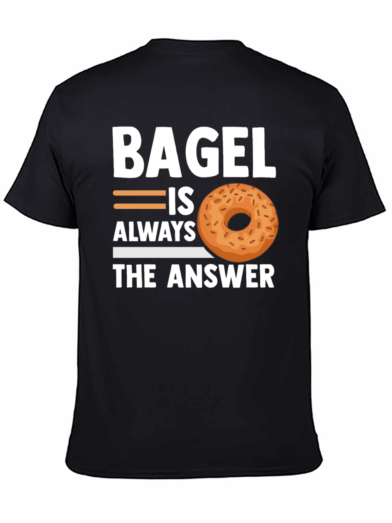 Bagel Always The Answer T-Shirt - Unisex Cotton Tee