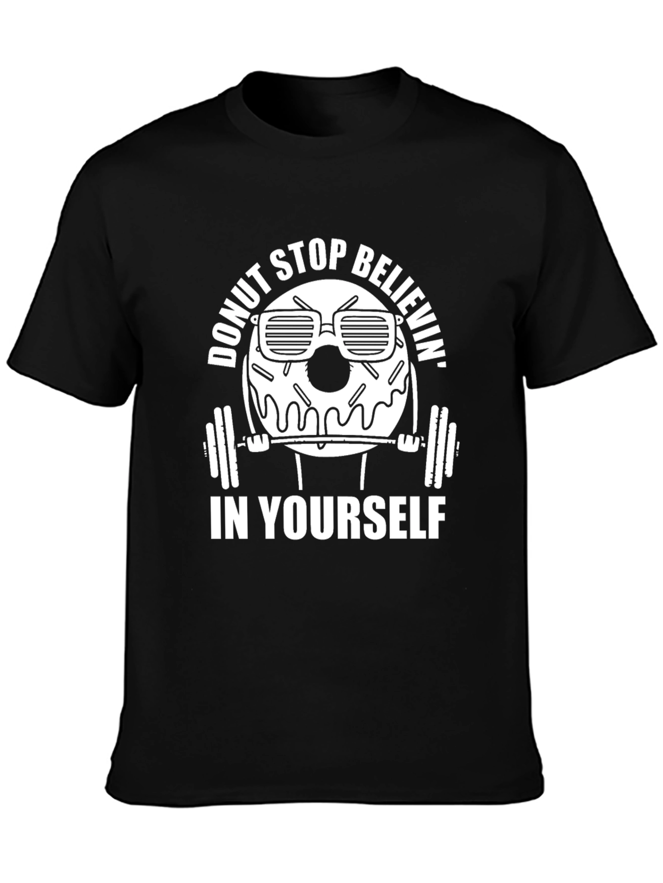Donut Stop Believin Funny Gym T-Shirt