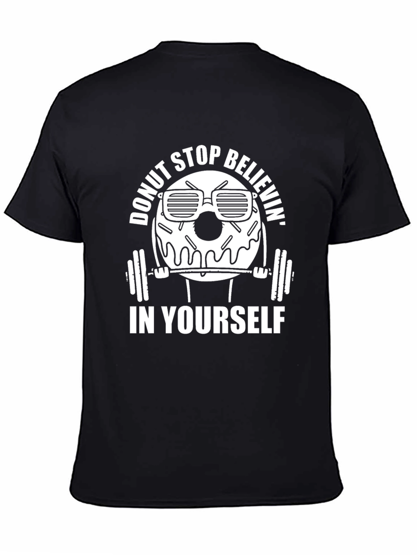 Donut Stop Believin Funny Gym T-Shirt