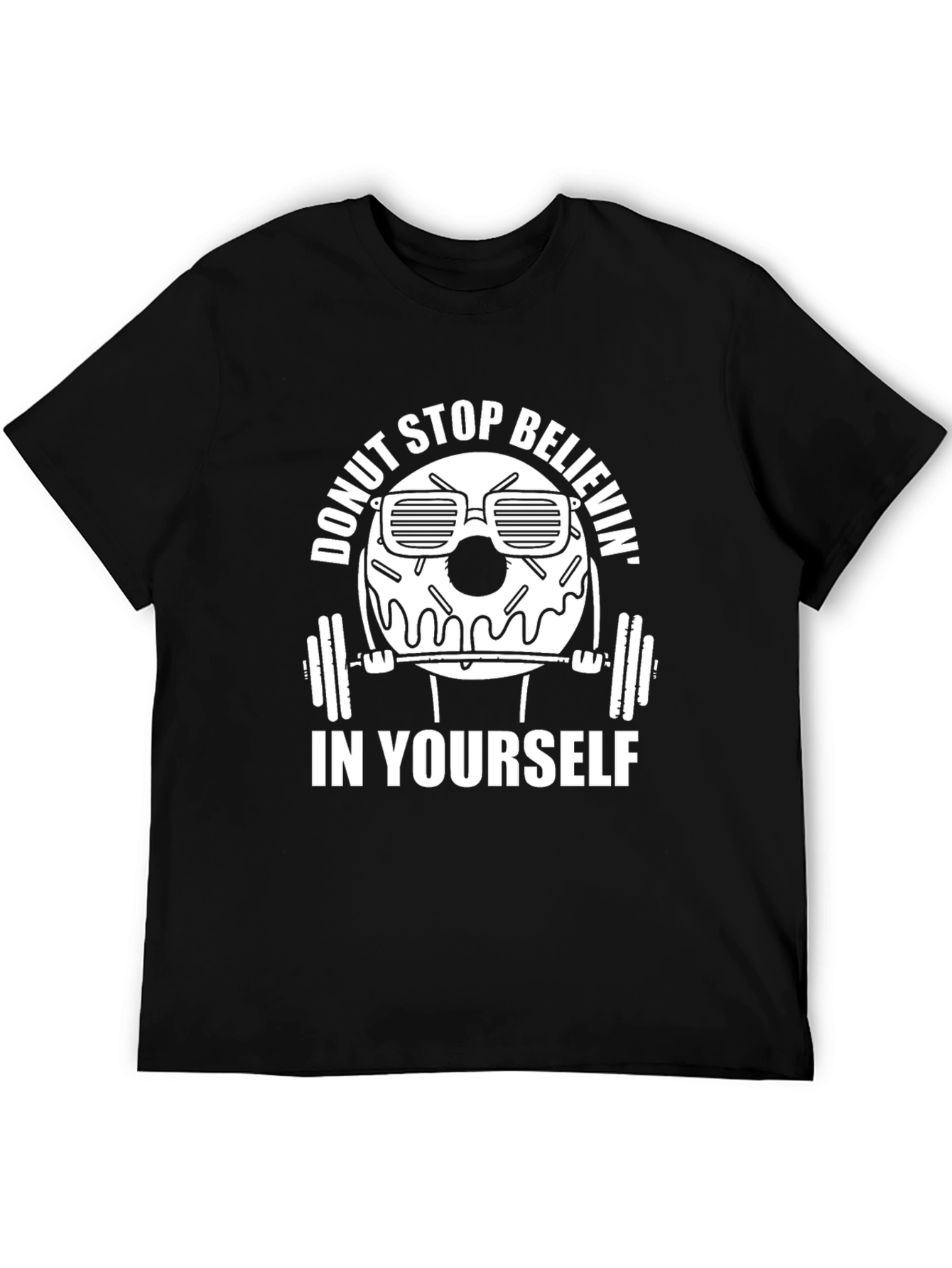 Donut Stop Believin Funny Gym T-Shirt
