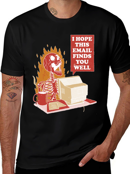I Hope This Email Finds You Well T-Shirt
