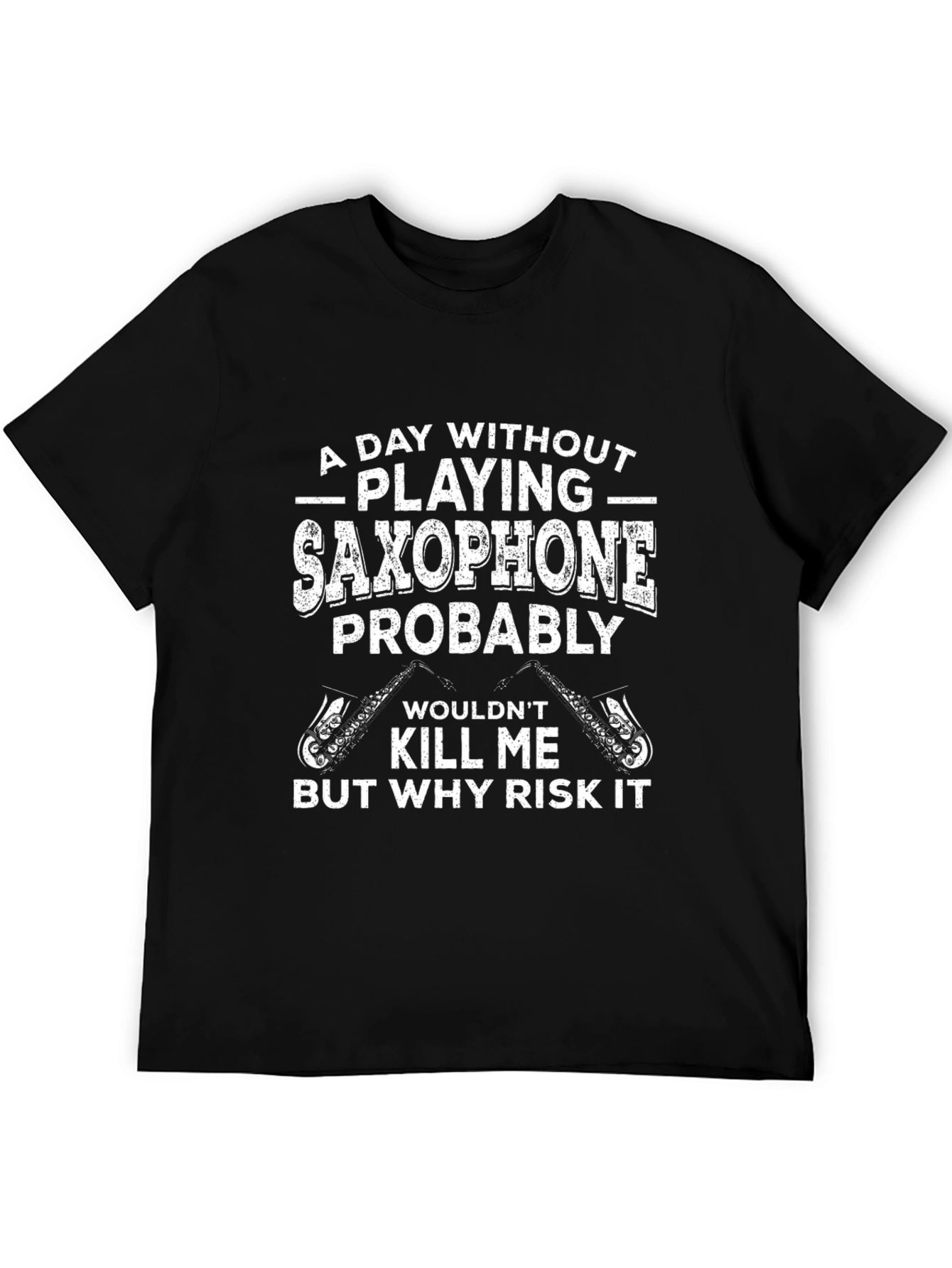 Saxophone Player T-Shirt - Funny Musician Tee