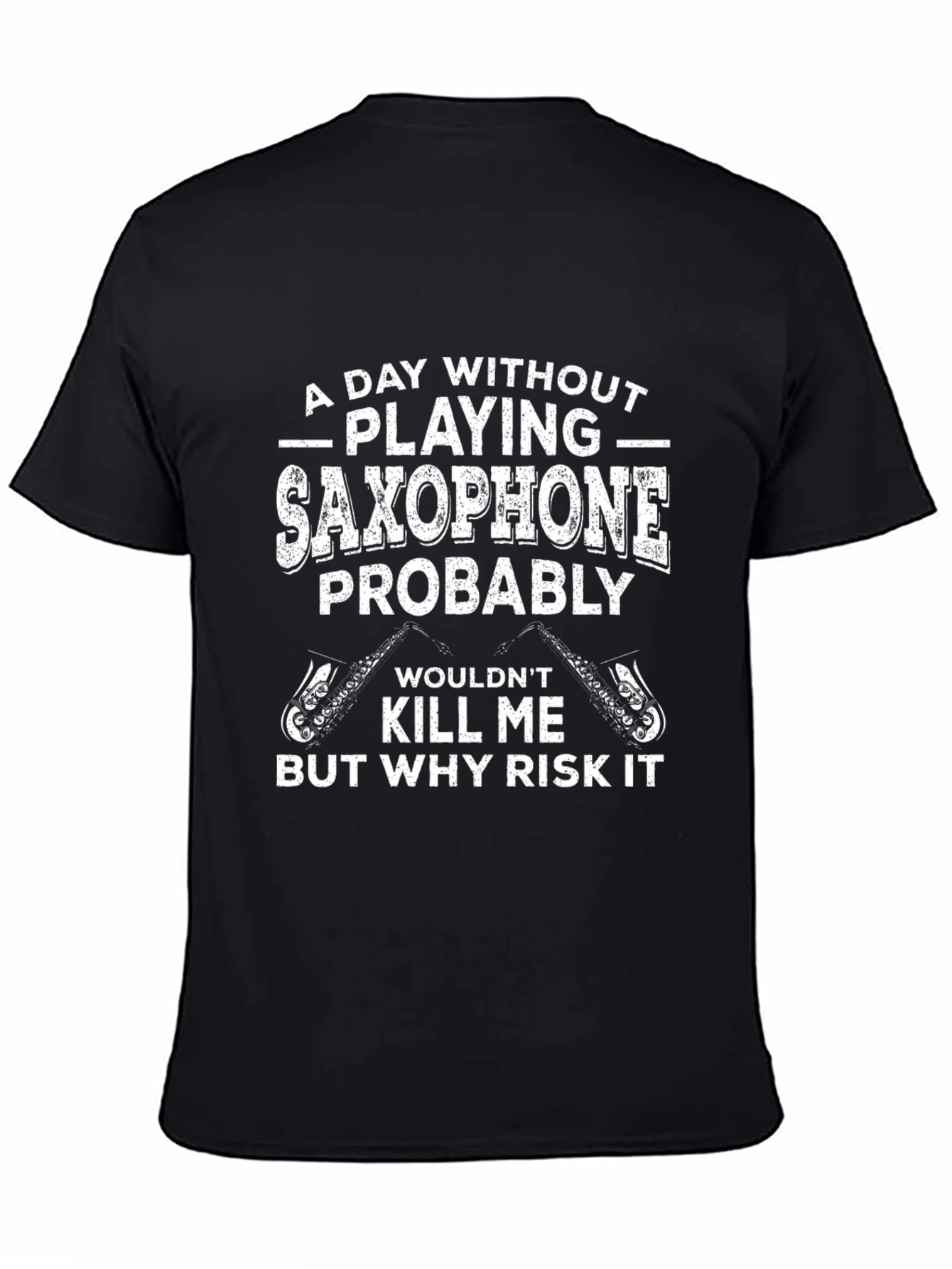 Saxophone Player T-Shirt - Funny Musician Tee