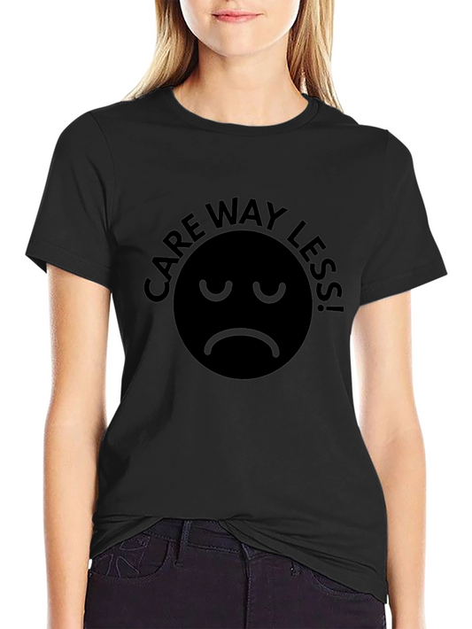 Care Way Less! Graphic T-Shirt Unisex Black