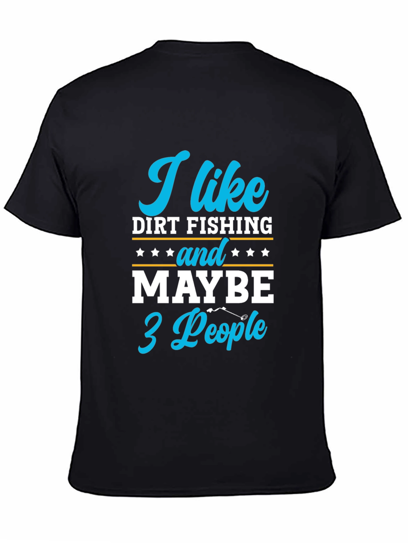 Funny Dirt Fishing T-Shirt: I Like Dirt Fishing