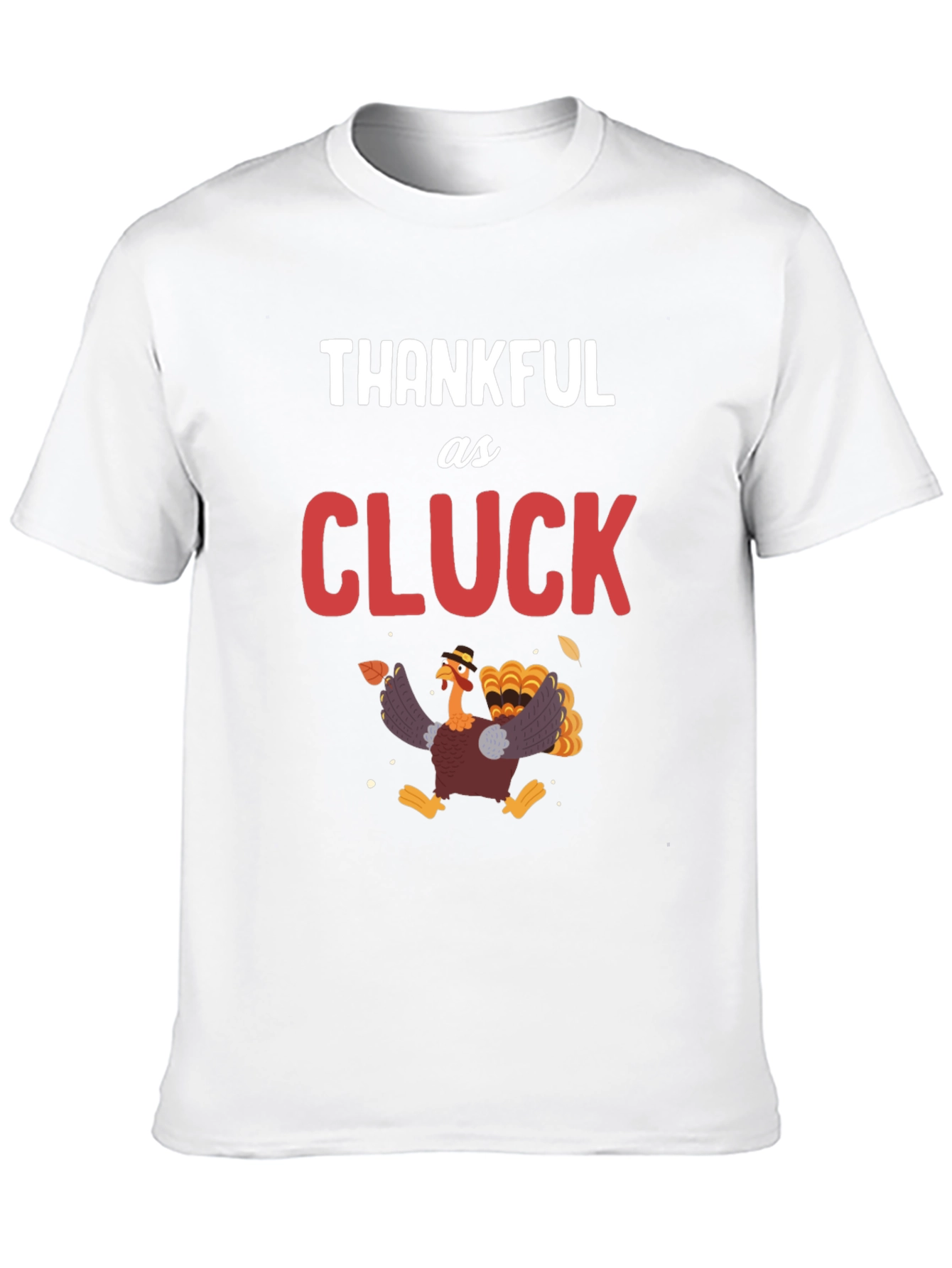 Thankful as Cluck Turkey Graphic T-Shirt