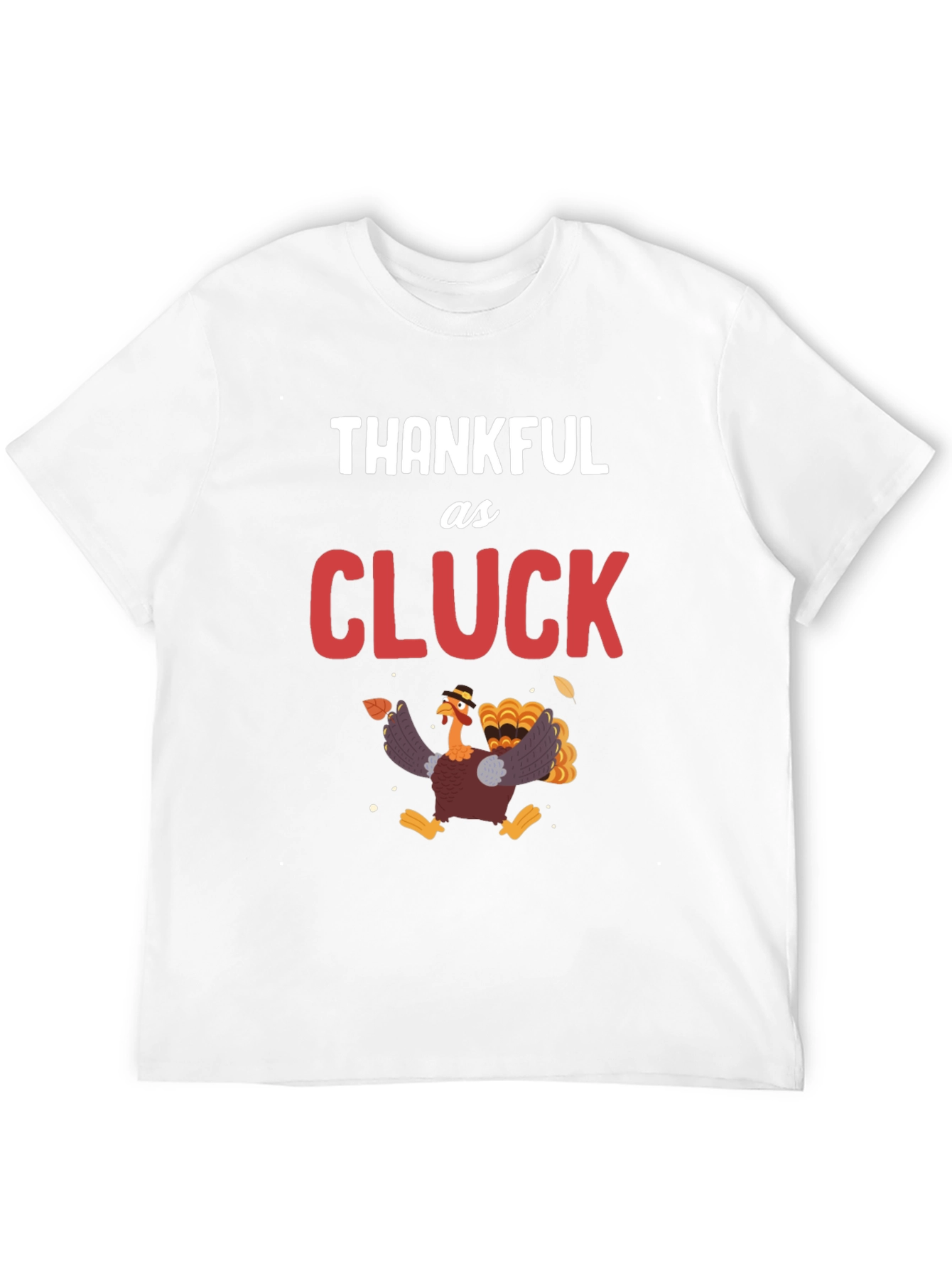 Thankful as Cluck Turkey Graphic T-Shirt