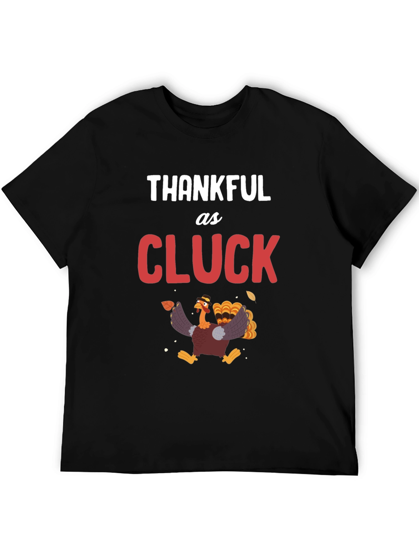 Thankful as Cluck Turkey Graphic T-Shirt