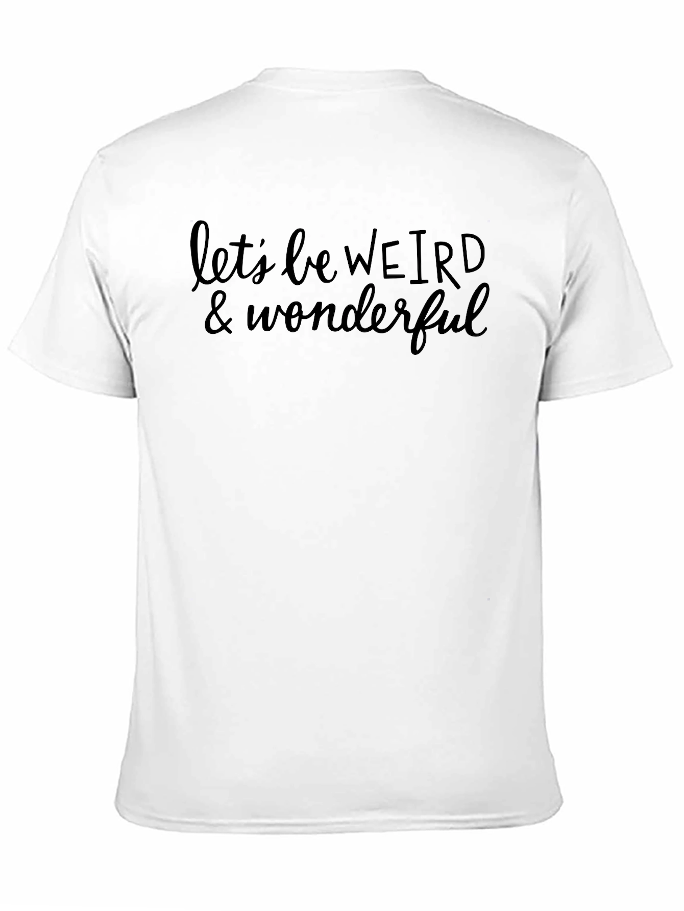 Lets Be Weird & Wonderful Graphic Tee