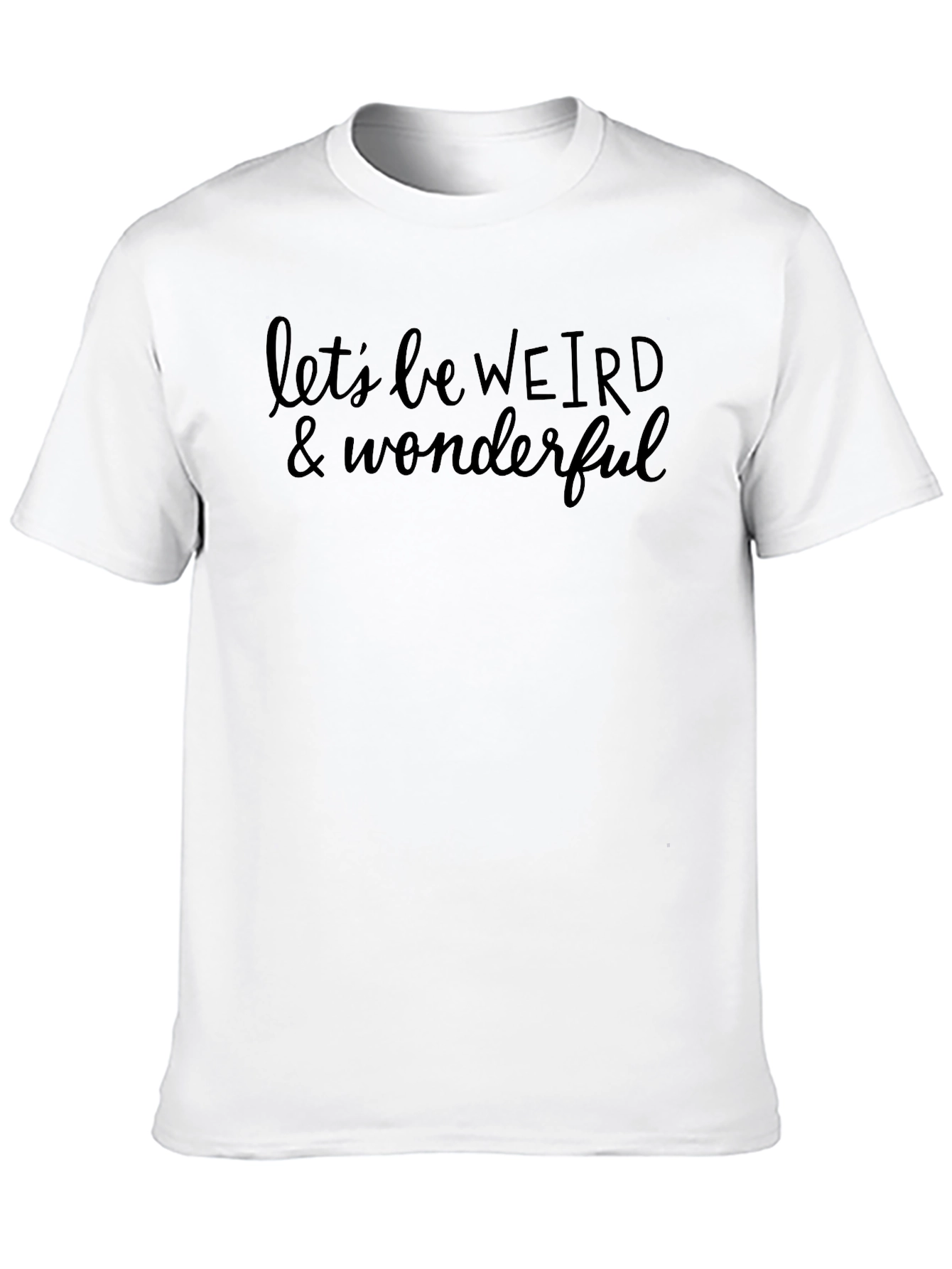 Lets Be Weird & Wonderful Graphic Tee