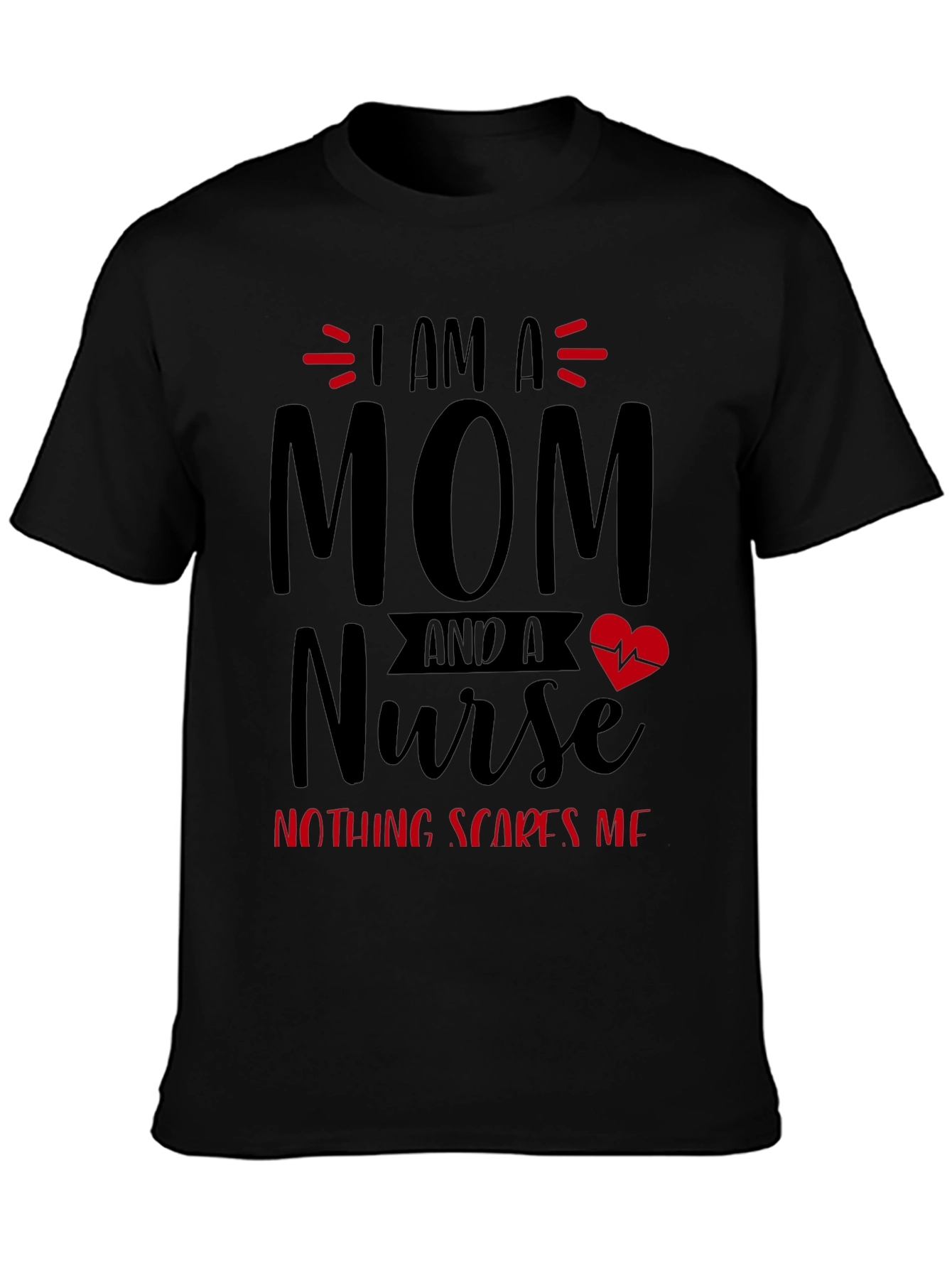 I Am A Mom and A Nurse T-Shirt