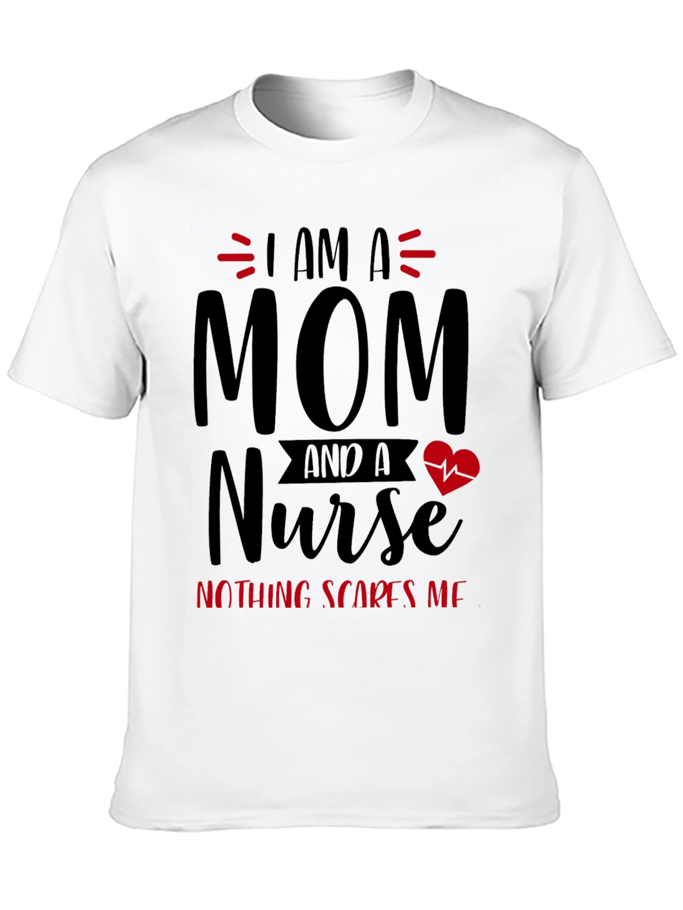 I Am A Mom and A Nurse T-Shirt