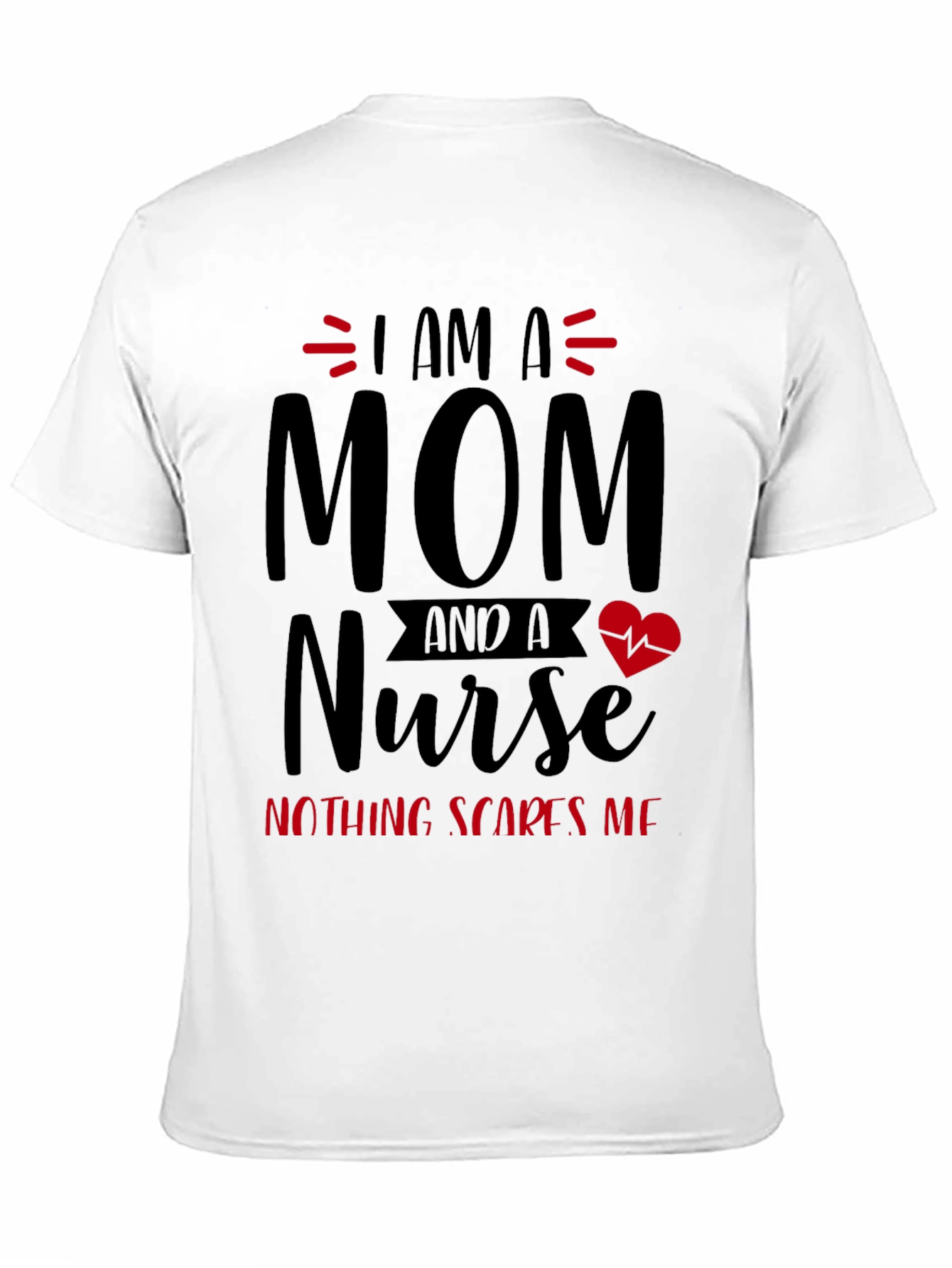 I Am A Mom and A Nurse T-Shirt