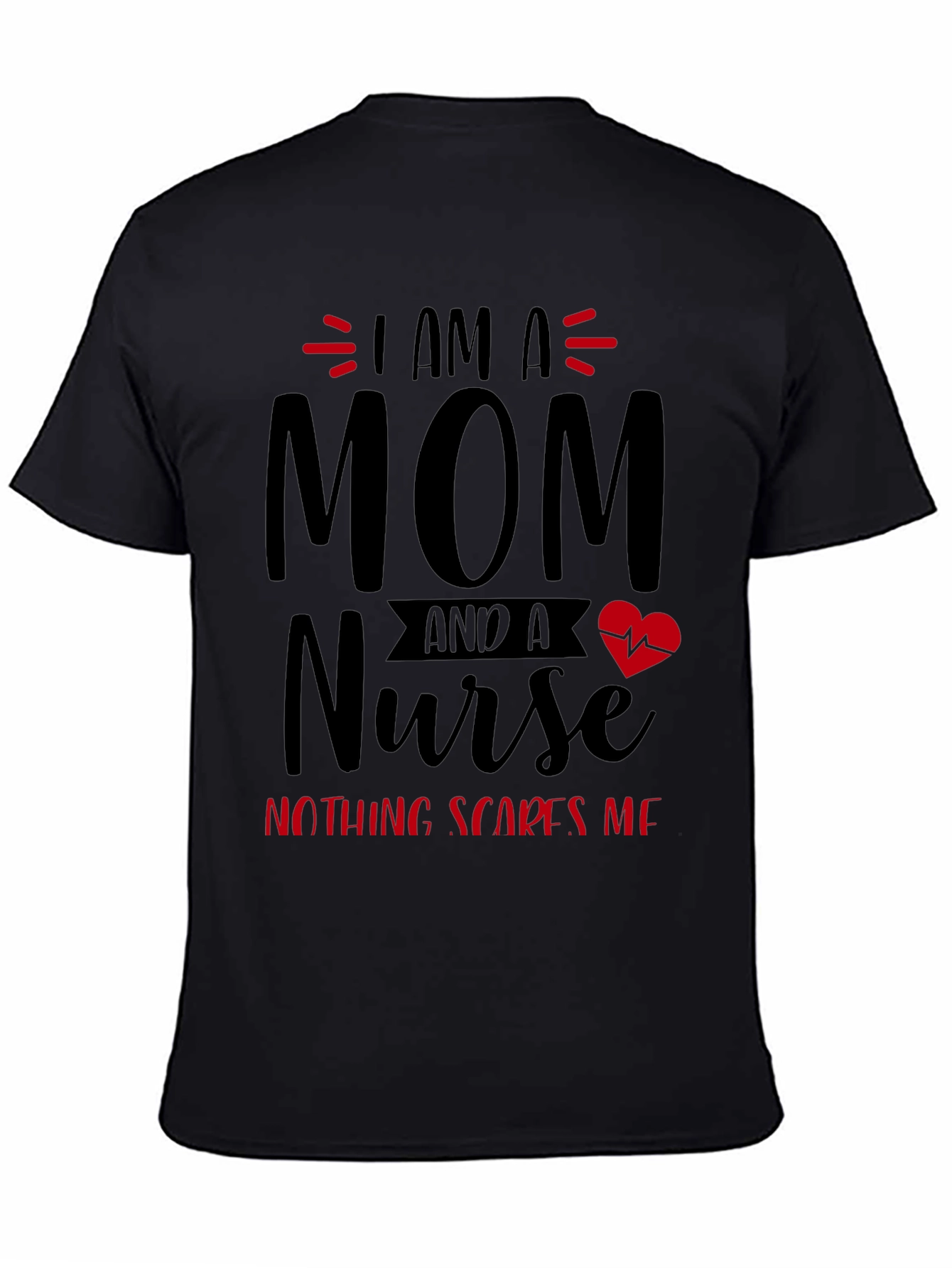I Am A Mom and A Nurse T-Shirt