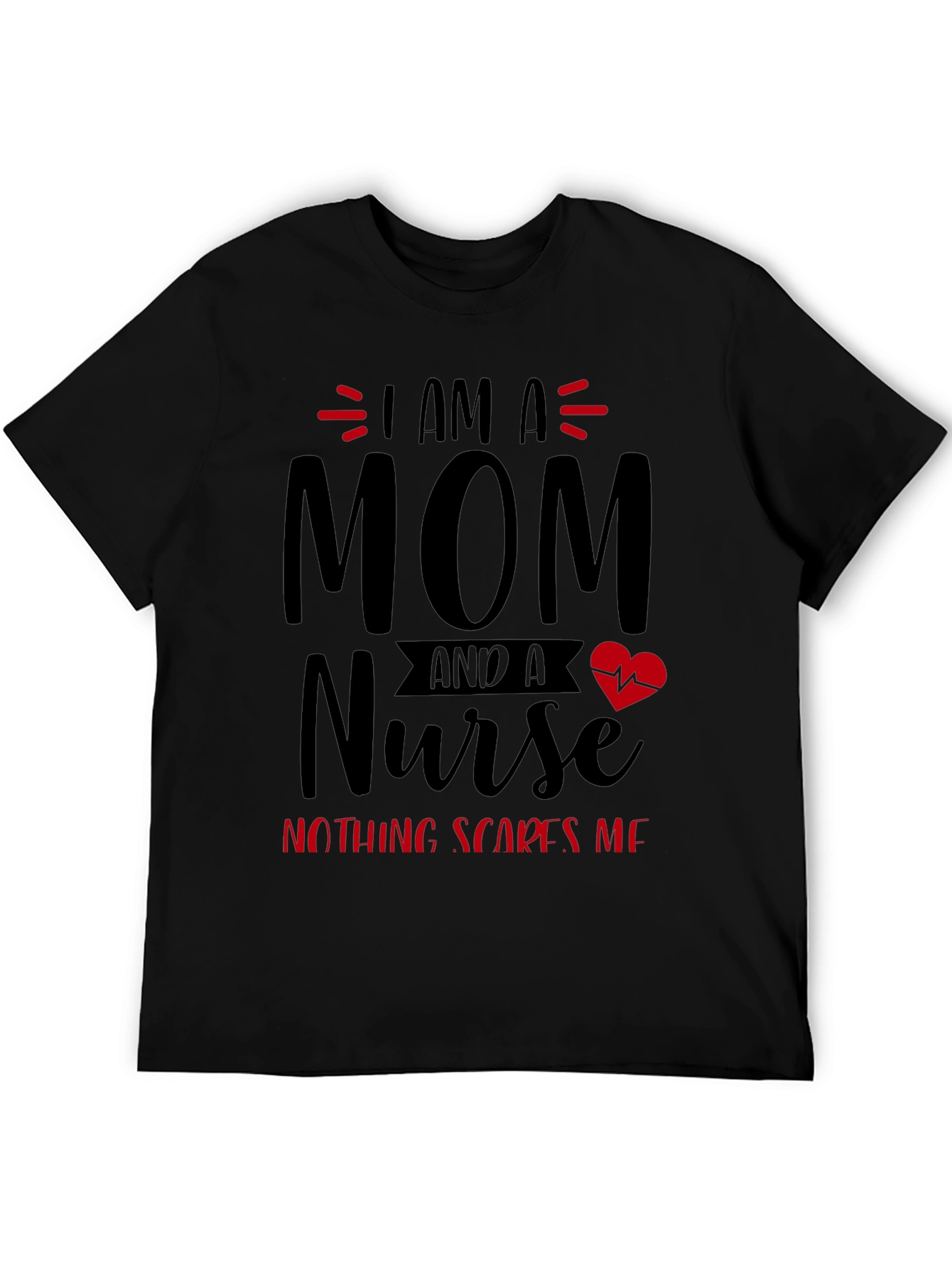 I Am A Mom and A Nurse T-Shirt