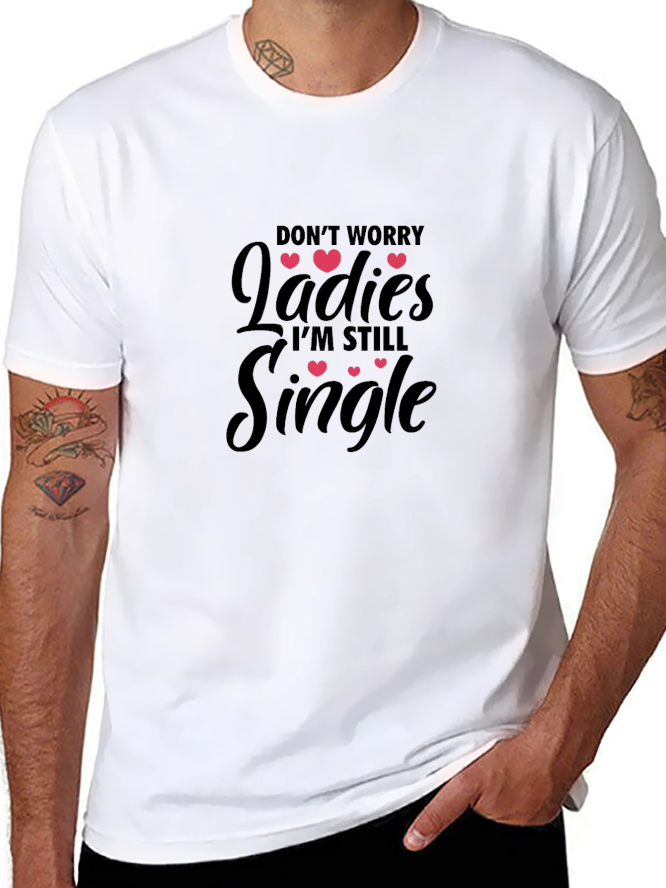 Dont Worry Ladies Im Still Single T-Shirt
