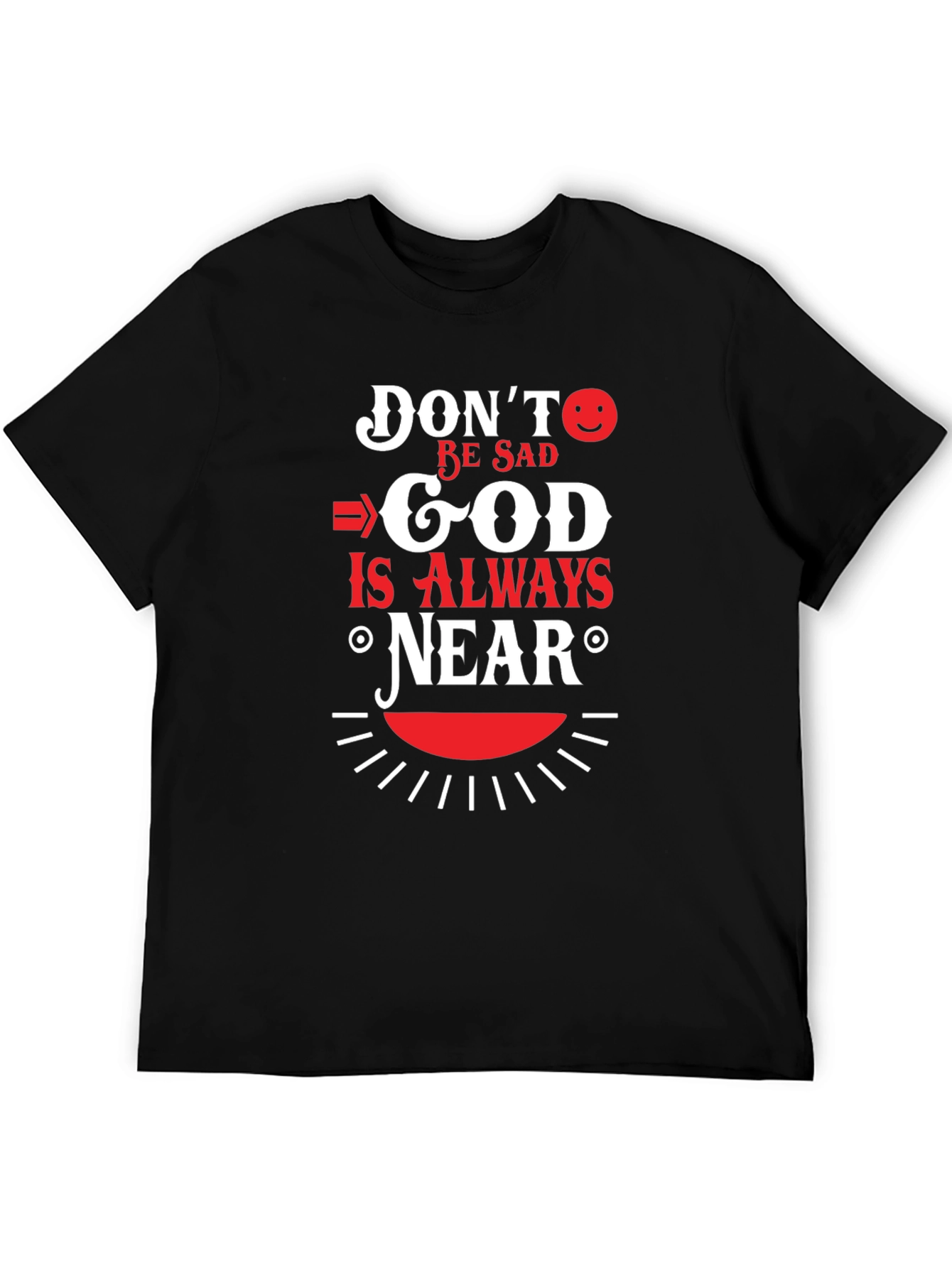 Dont Be Sad God Is Always Near T-Shirt