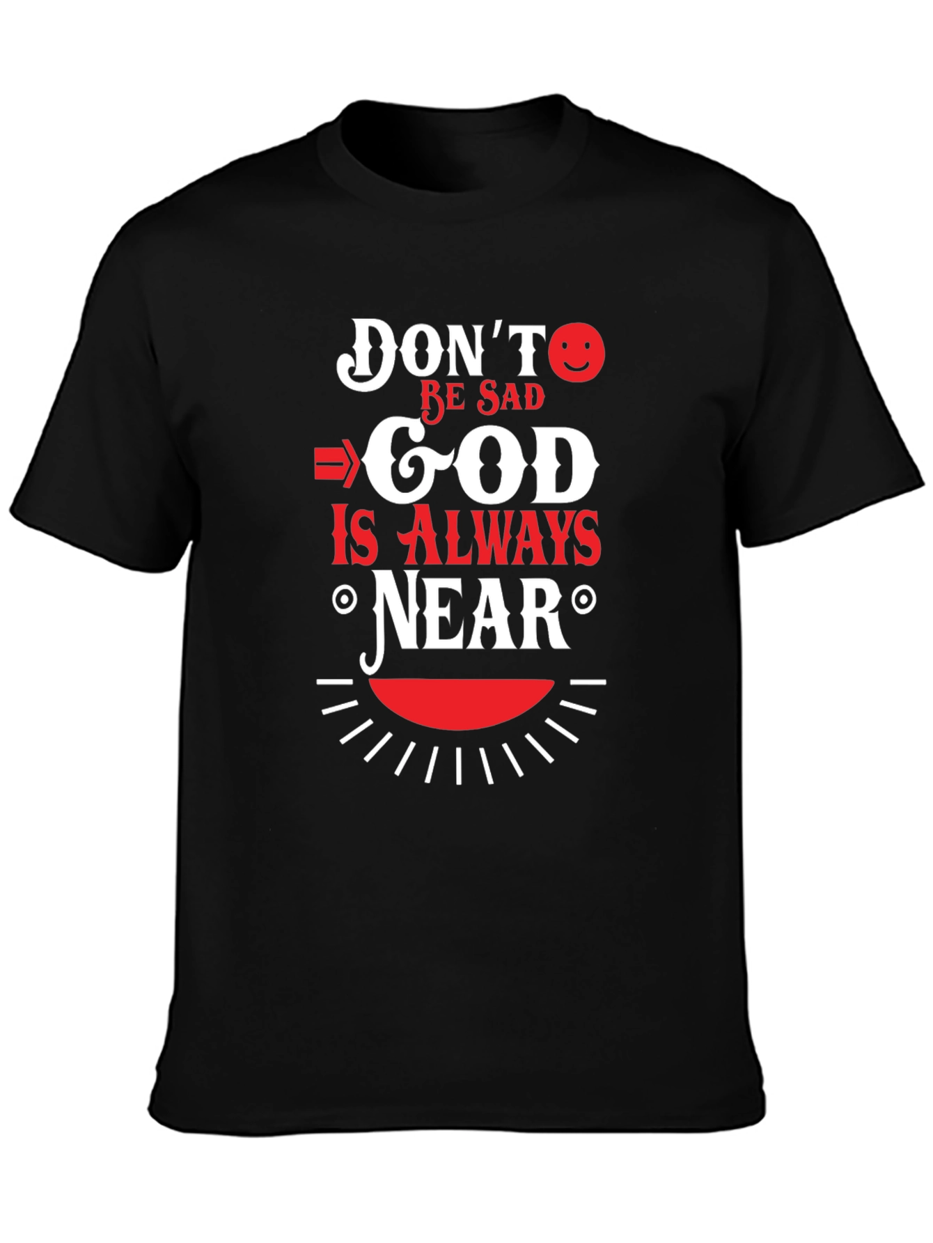Dont Be Sad God Is Always Near T-Shirt