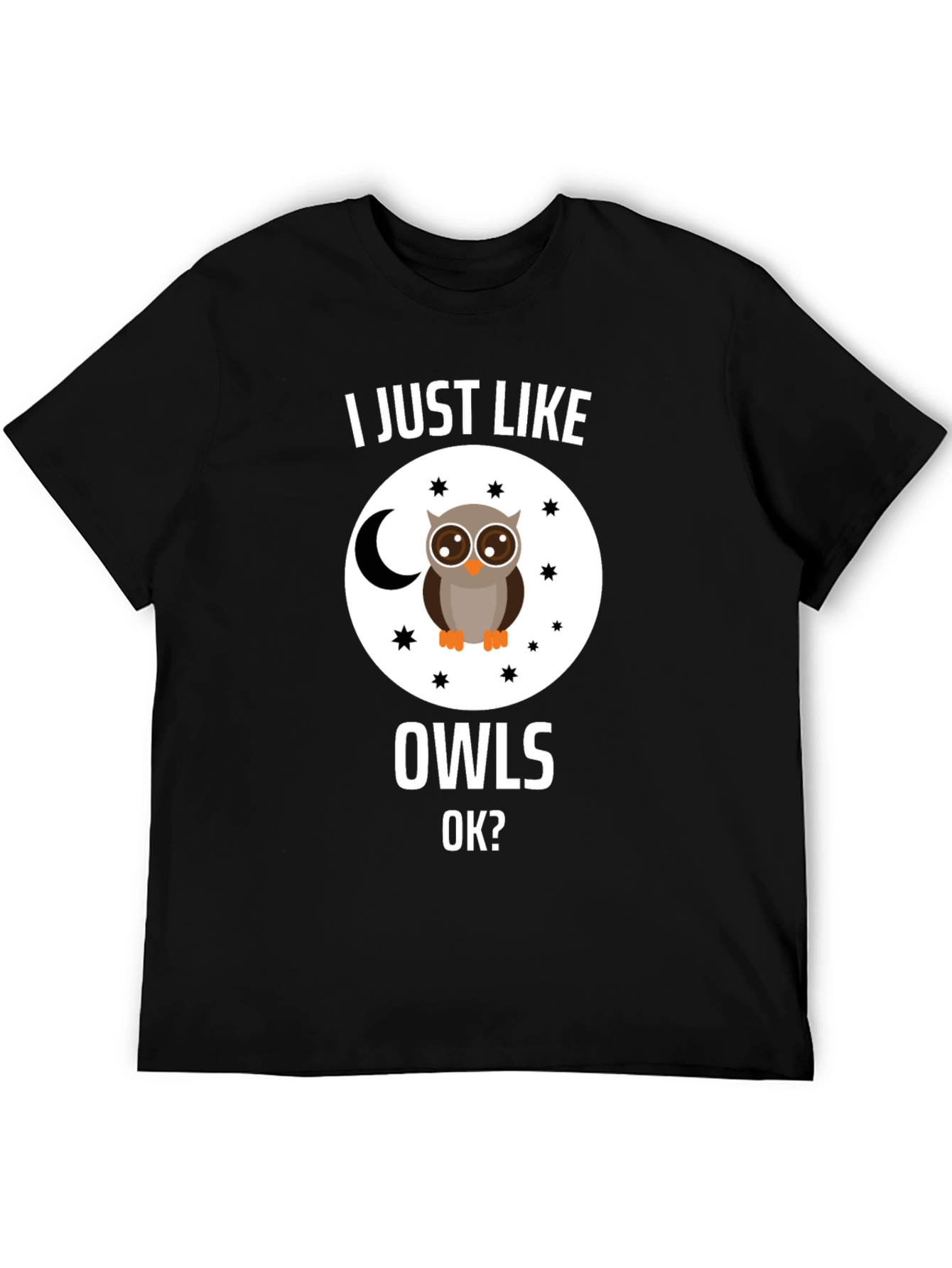 I Just Like Owls OK? T-Shirt