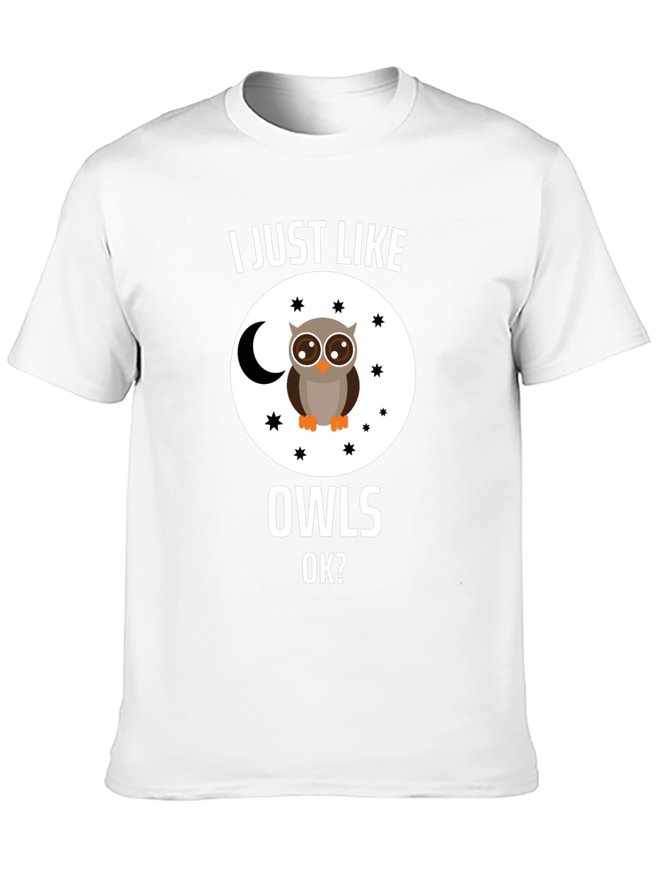I Just Like Owls OK? T-Shirt