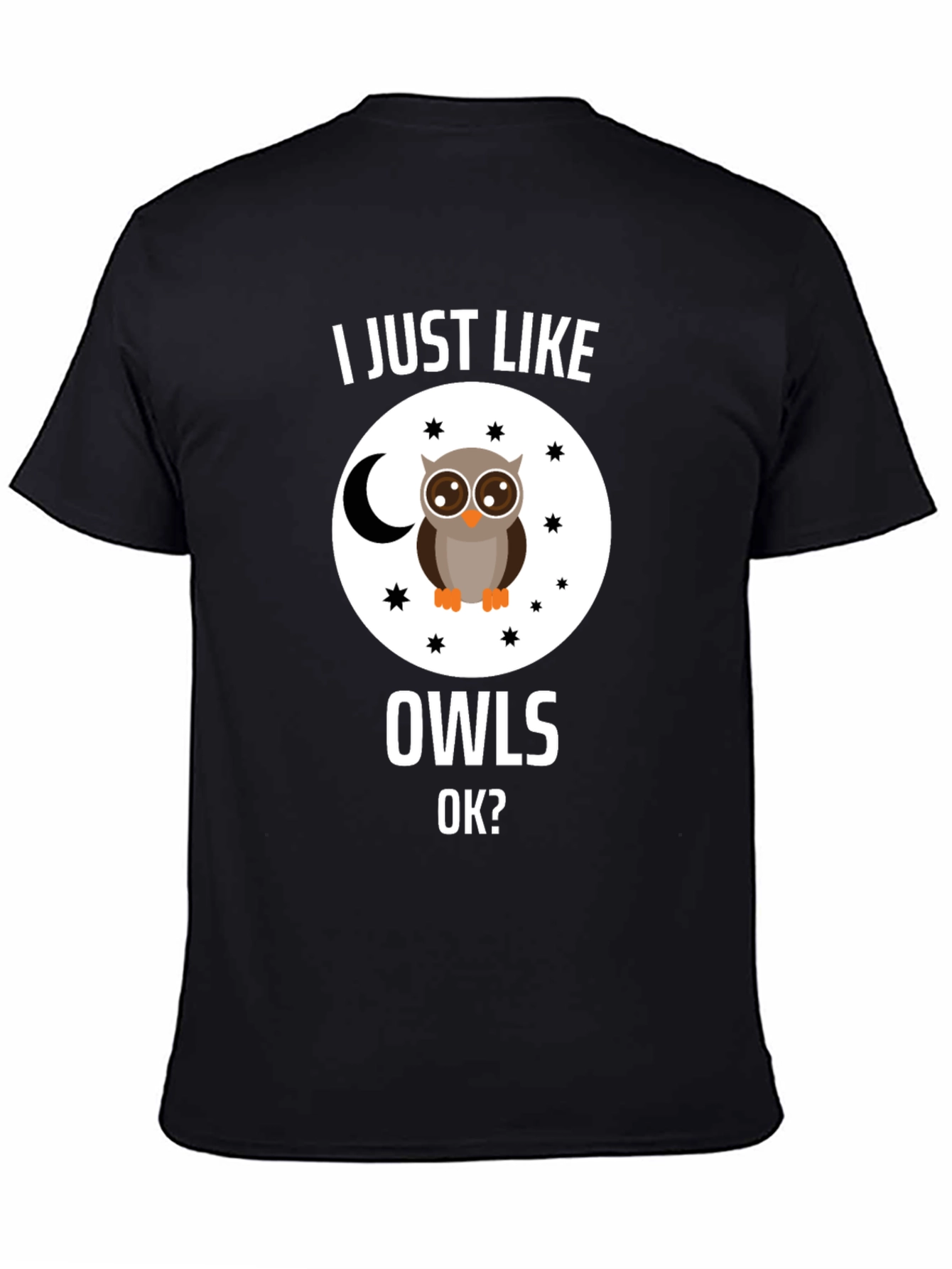 I Just Like Owls OK? T-Shirt