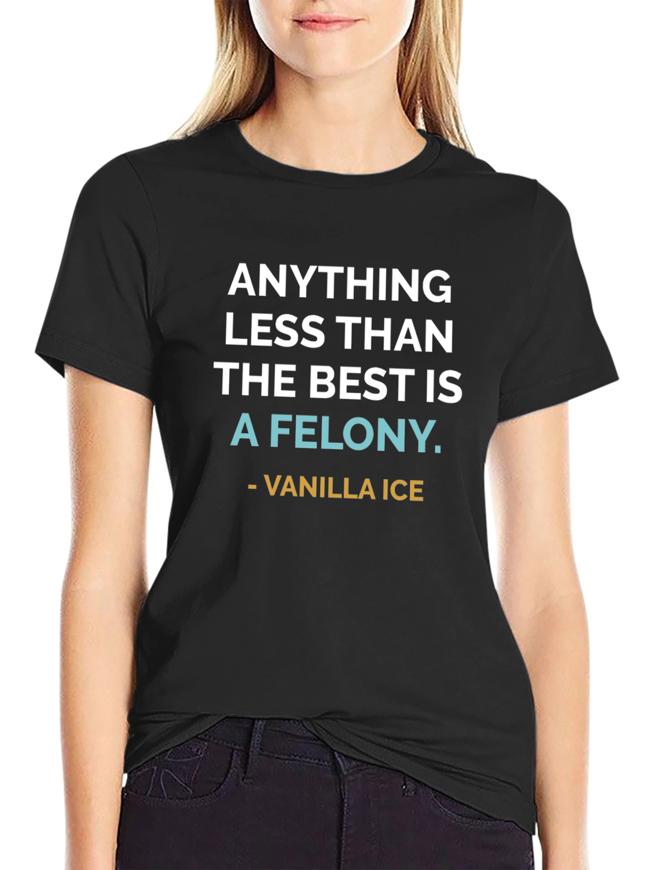 Anything Less Than The Best T-Shirt
