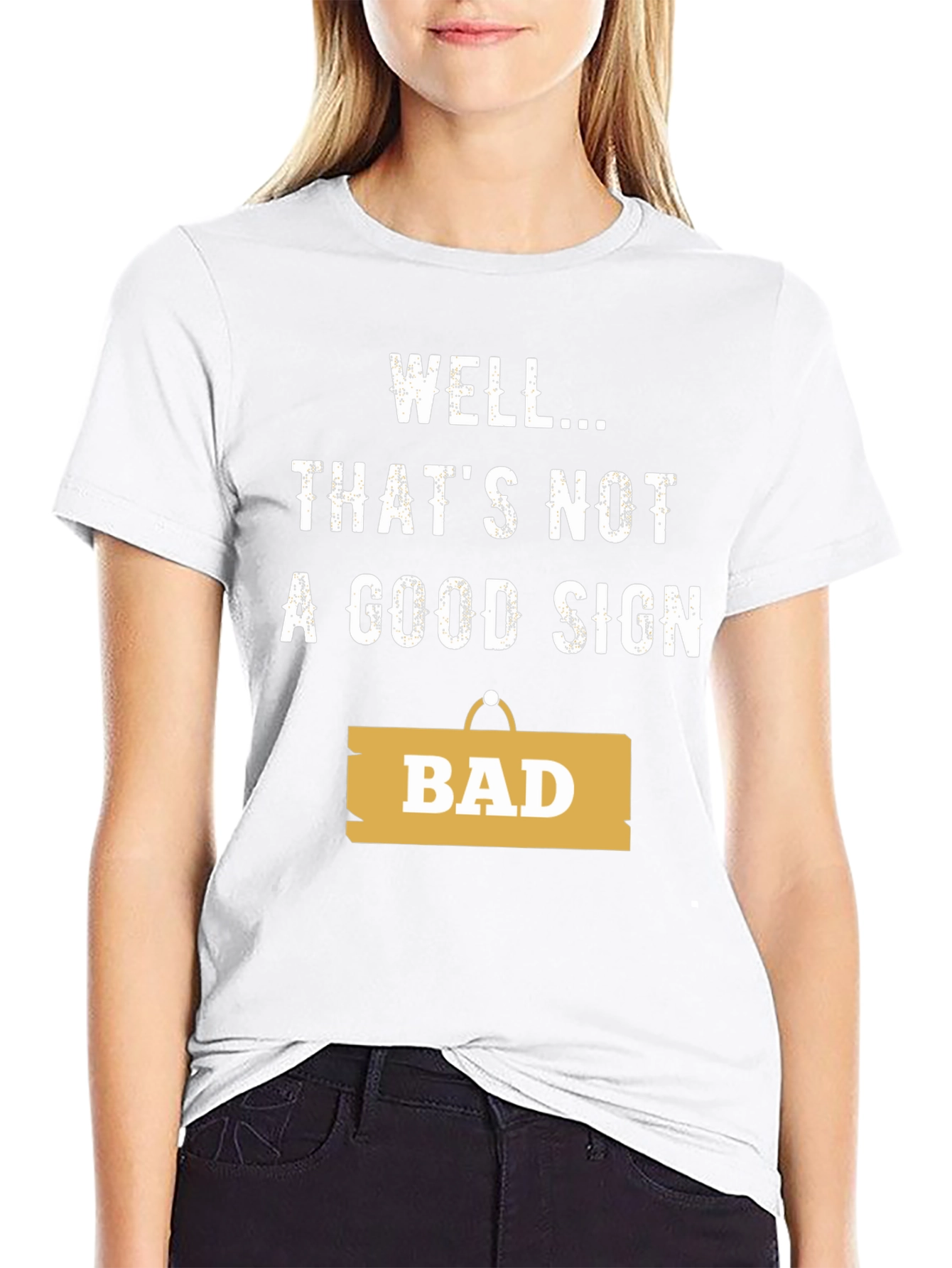 Well... Thats Not A Good Sign - Funny T-Shirt