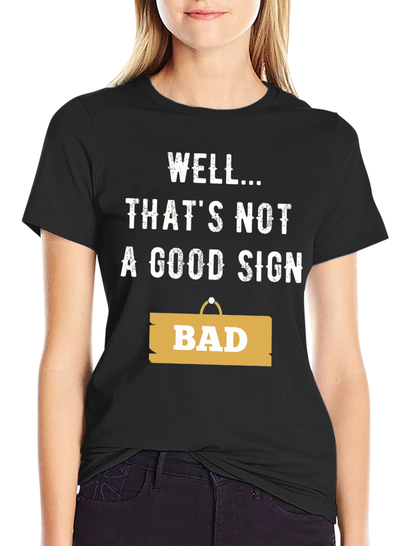 Well... Thats Not A Good Sign - Funny T-Shirt