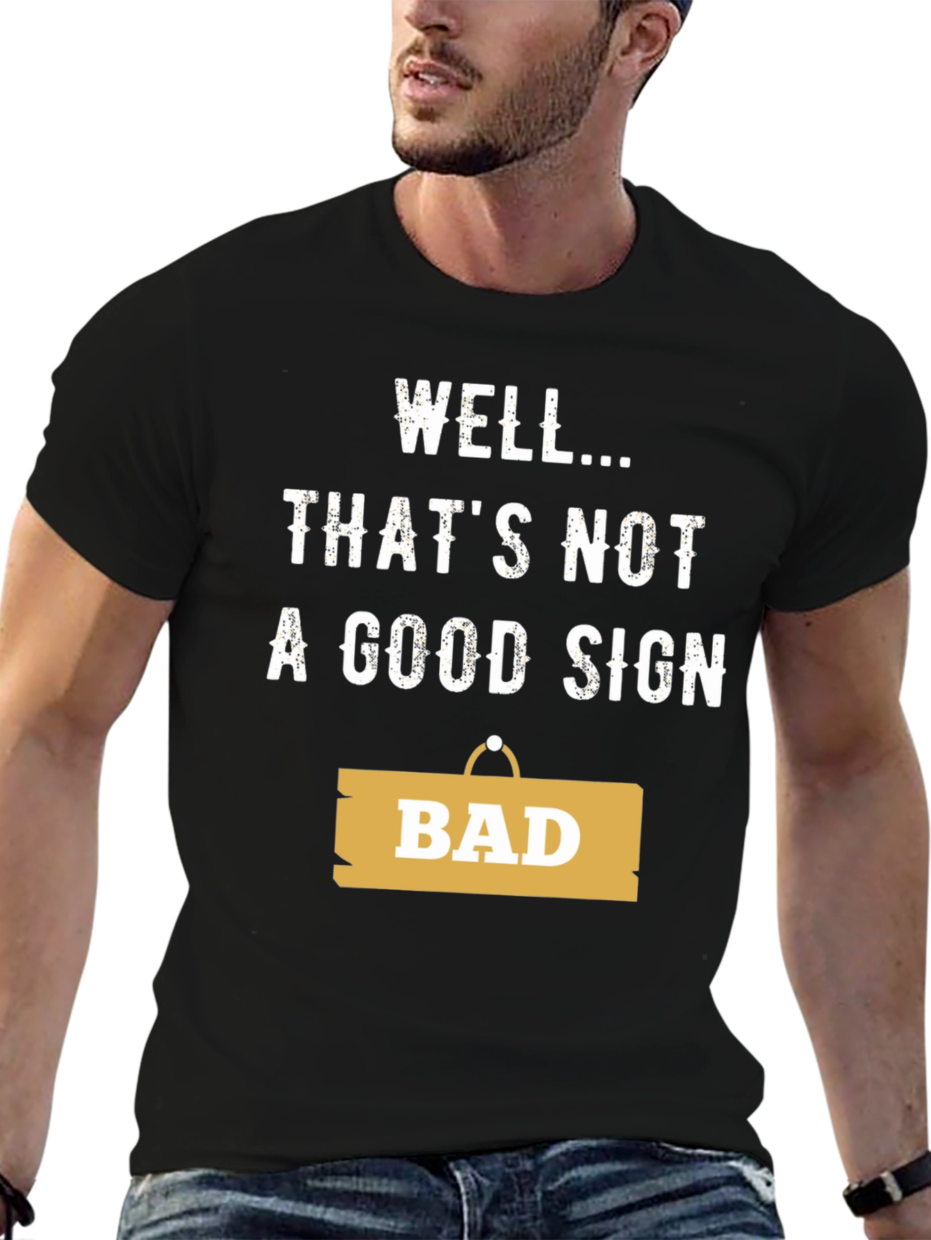 Well... Thats Not A Good Sign - Funny T-Shirt