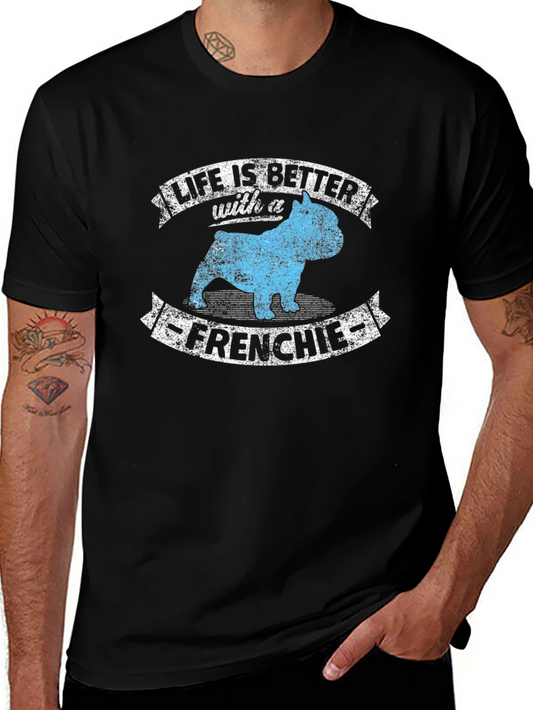 Life is Better with a Frenchie T-Shirt