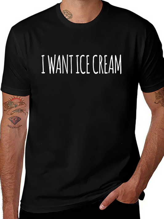 I Want Ice Cream Funny Graphic Tee