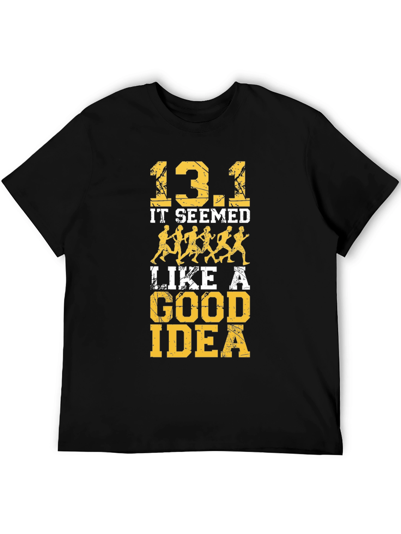 13.1 It Seemed Like A Good Idea T-Shirt