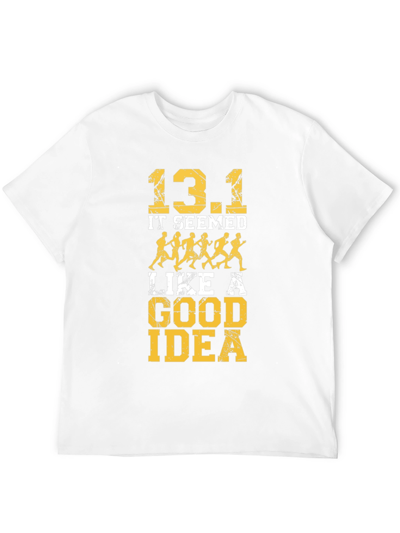 13.1 It Seemed Like A Good Idea T-Shirt