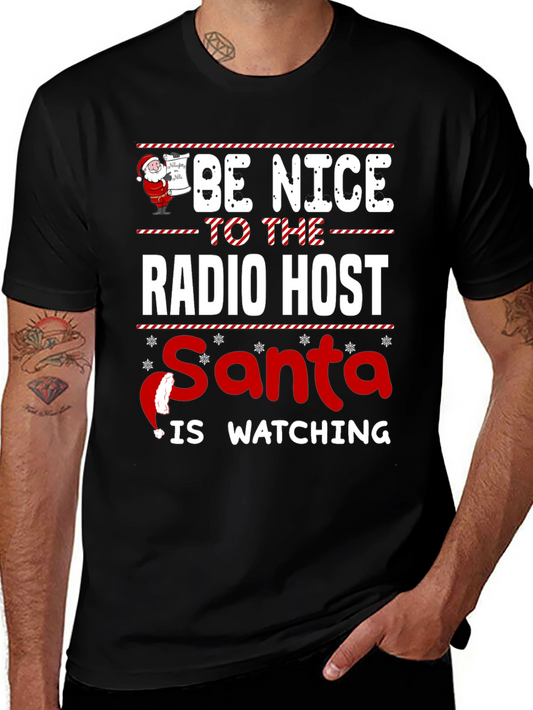 Be Nice To The Radio Host Santa Is Watching T-Shirt