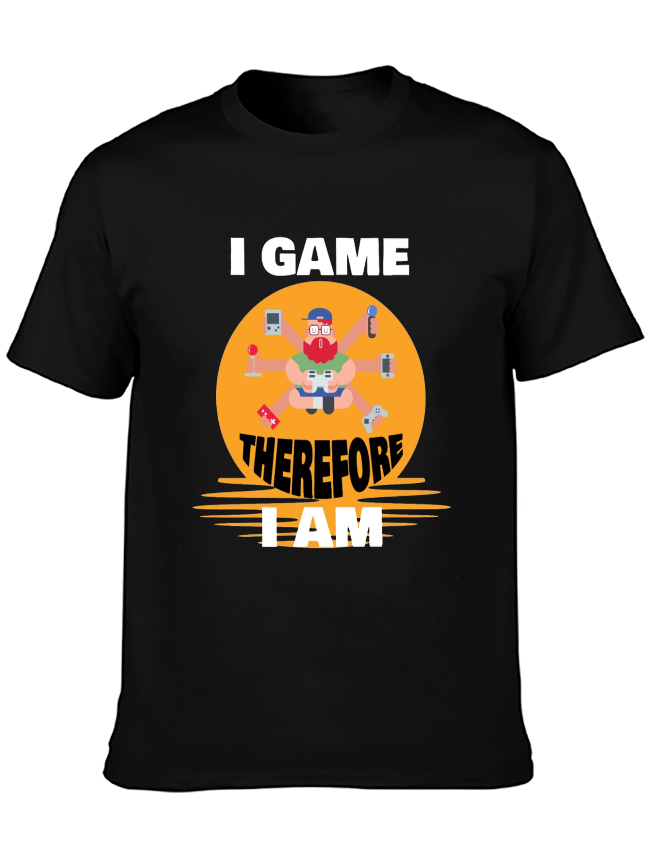 I Game Therefore I Am Gamer T-Shirt
