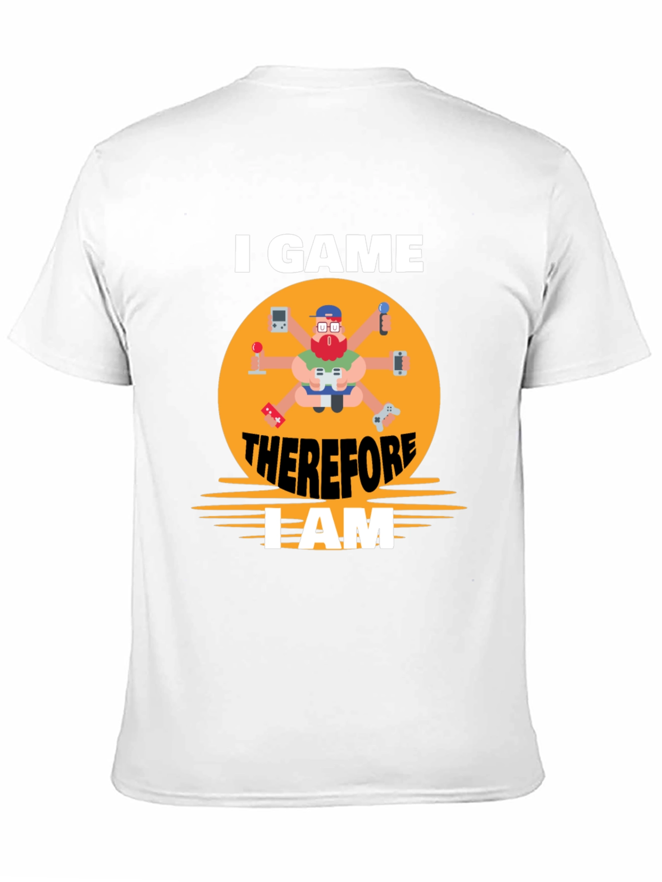 I Game Therefore I Am Gamer T-Shirt