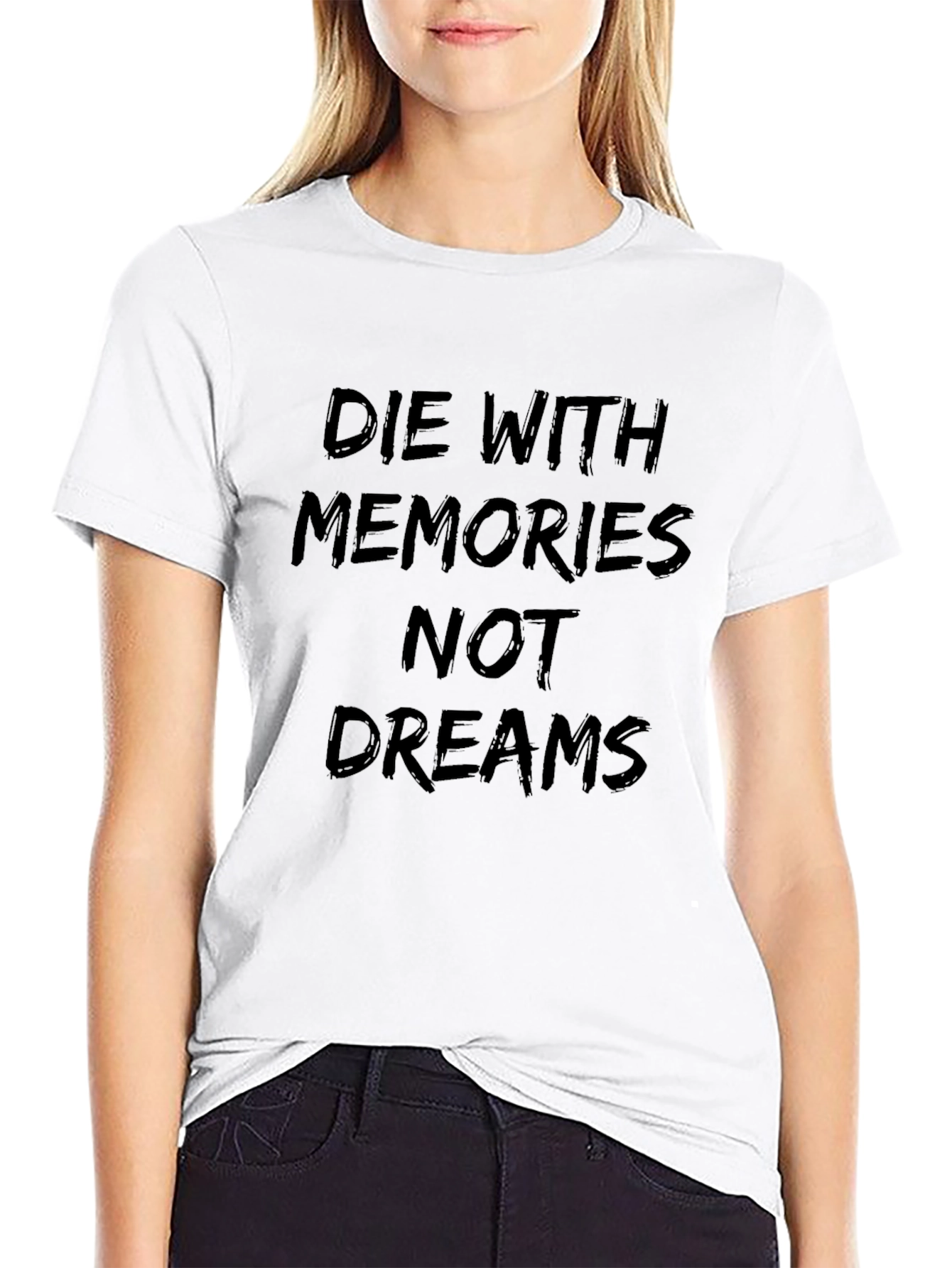 Die With Memories T-Shirt - Motivational Design