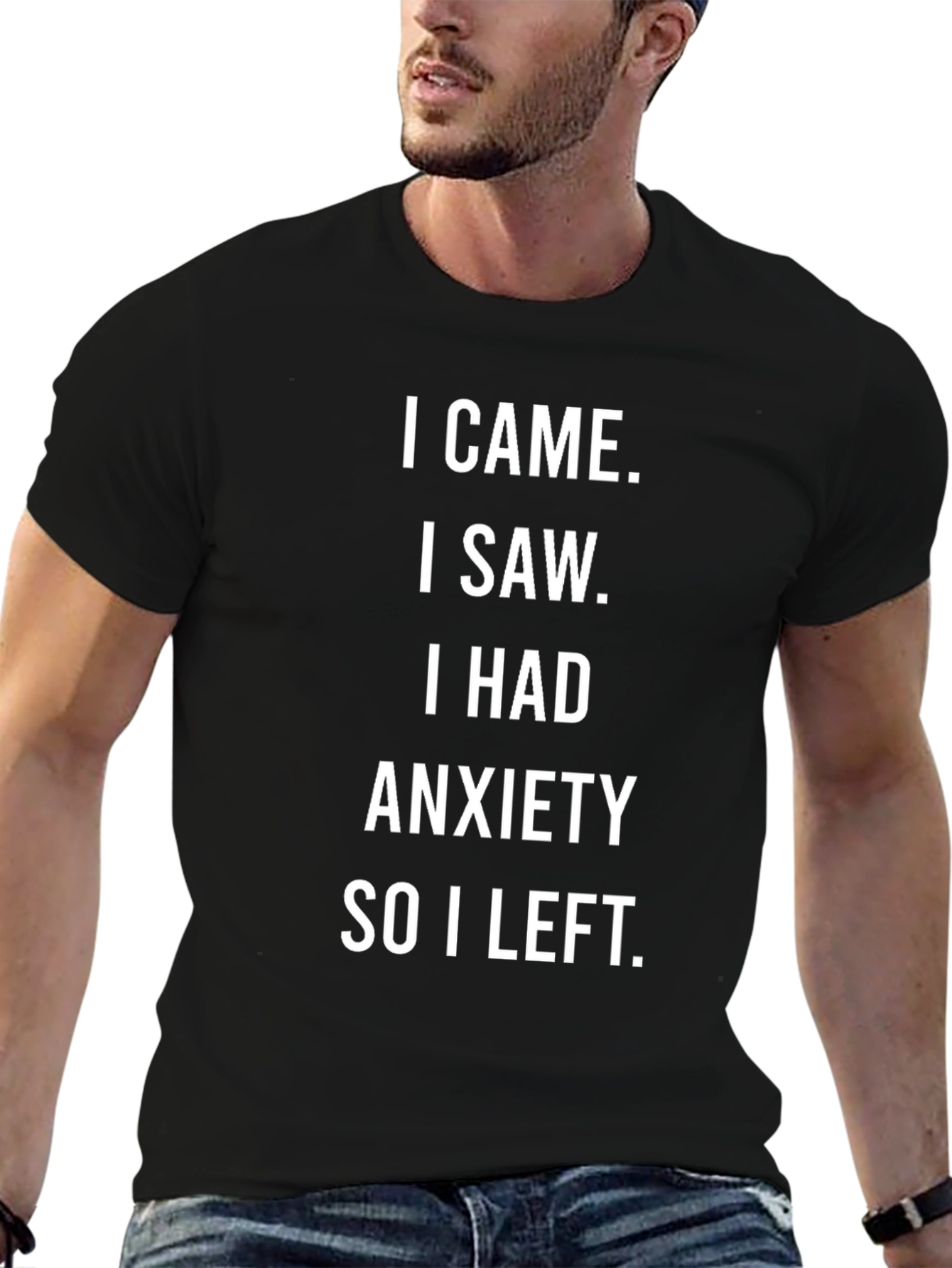 Anxiety T-Shirt: I Came I Saw I Had Anxiety