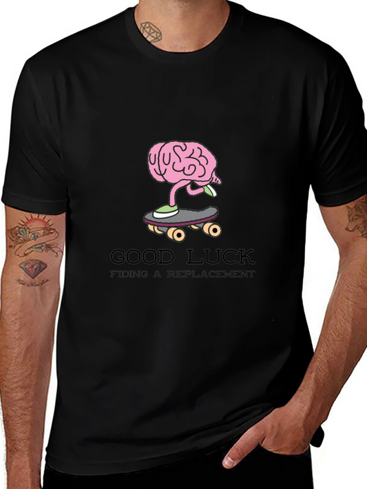 Brain on Skateboard T-Shirt: Good Luck Finding a Replacement