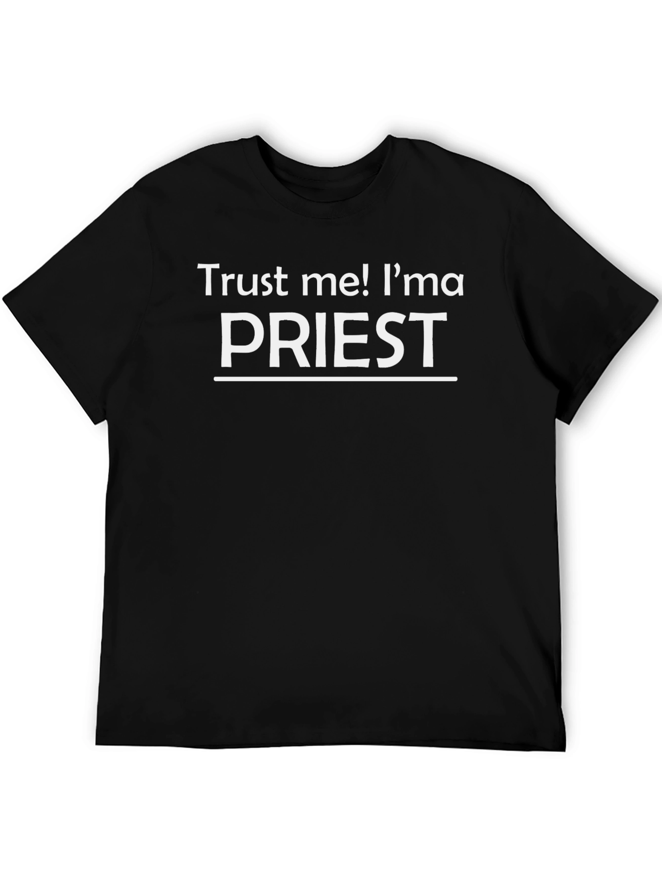 Trust Me Im a Priest T-Shirt