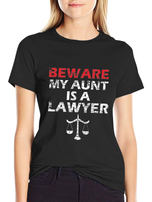 Beware My Aunt Is A Lawyer T-Shirt