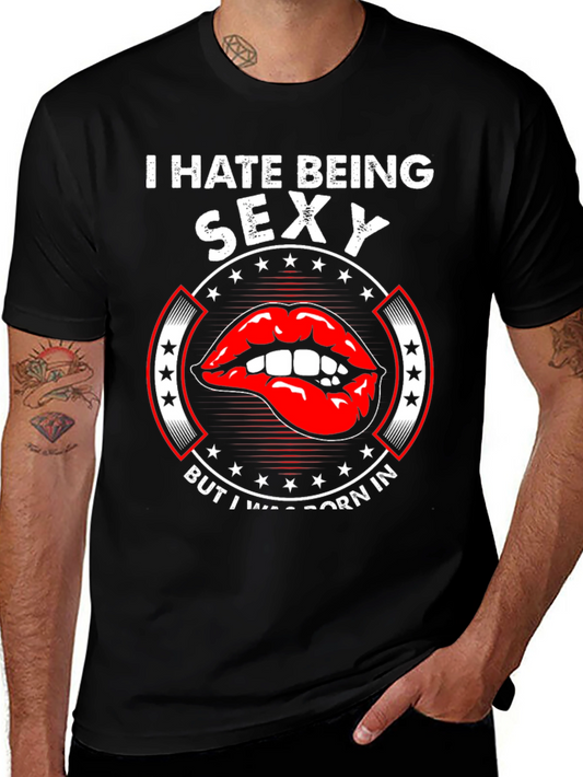 I Hate Being Sexy Funny Novelty Graphic Tee