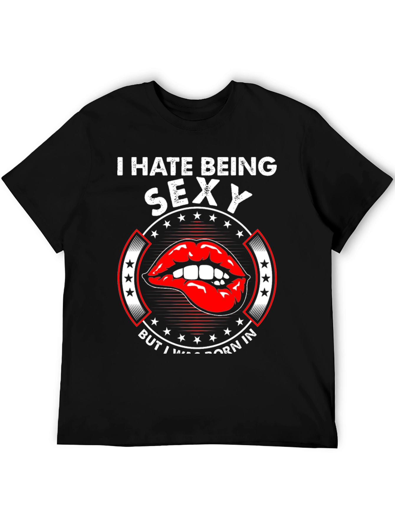 I Hate Being Sexy Funny Novelty Graphic Tee