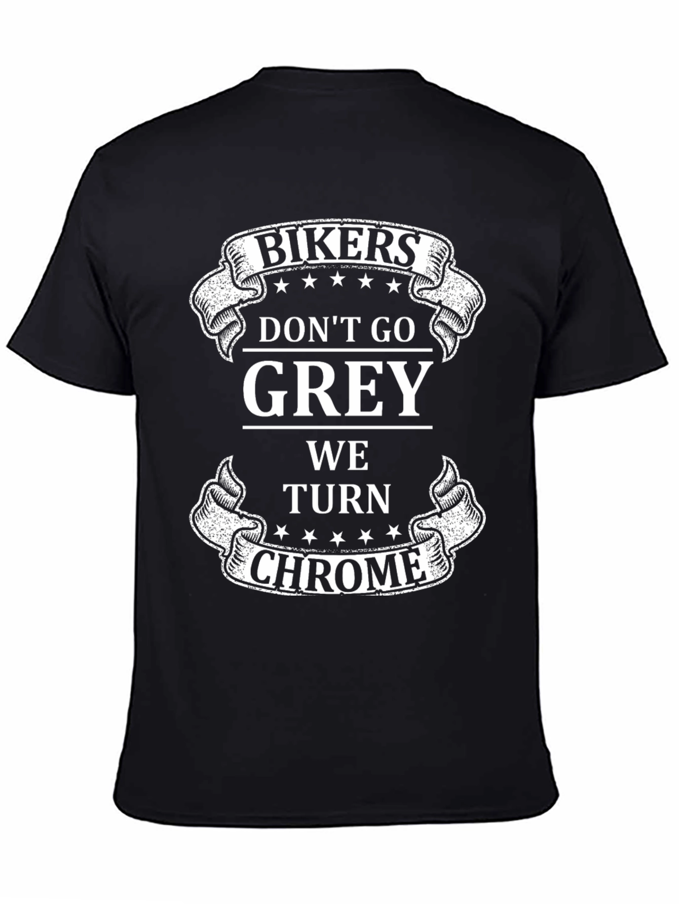 Bikers Dont Go Grey We Turn Chrome T-Shirt